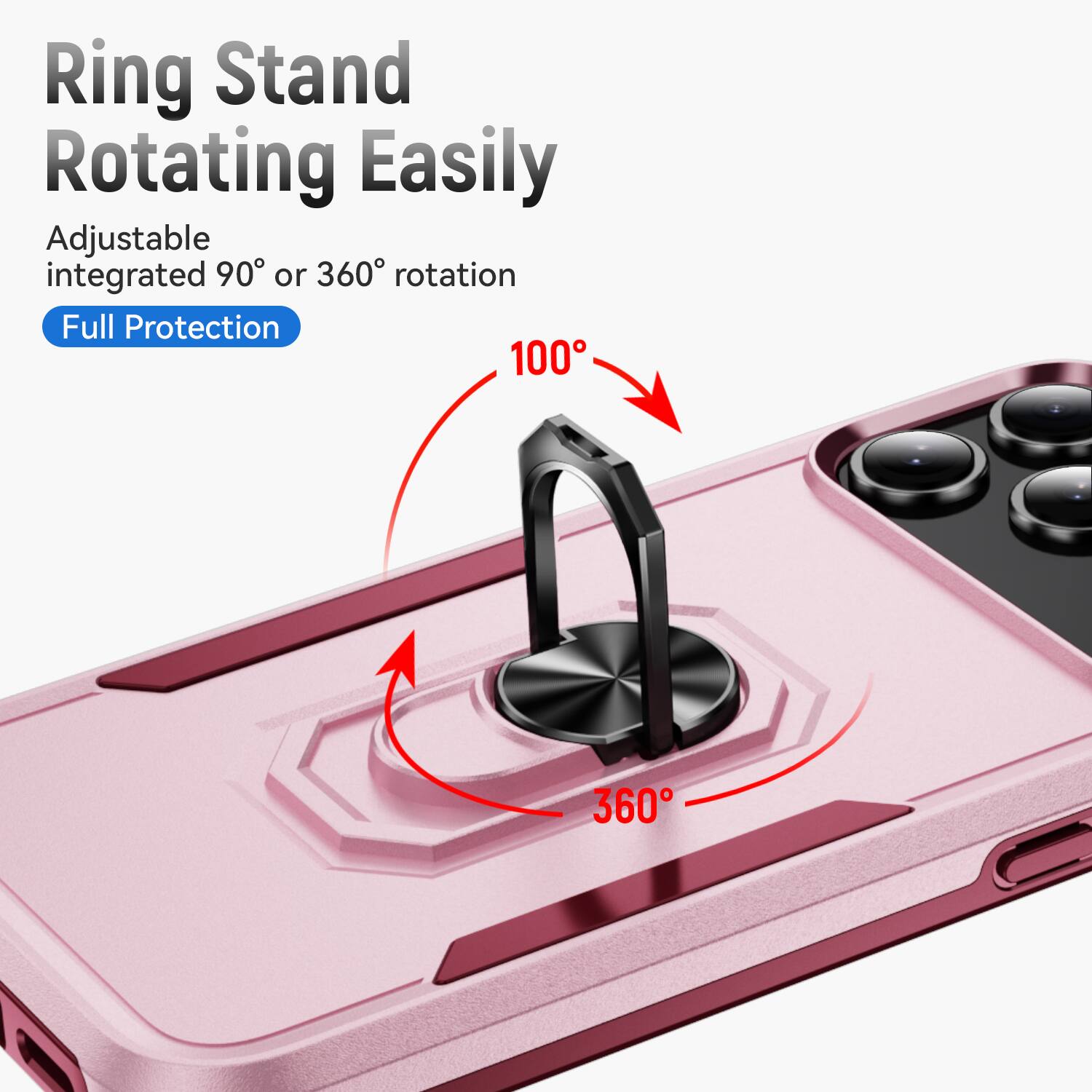 Ring Stand Rotating Easily  
Adjustable integrated 90° or 360° rotation  
Full Protection