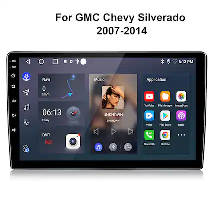 For GMC Chevy Silverado 2007-2014
6:13 PM
Navi Music Application
0 km/h
06:13 Friday
DVR
YouTube Video File Manager ImageScan Play Store Radio REC Bluetooth Chrome