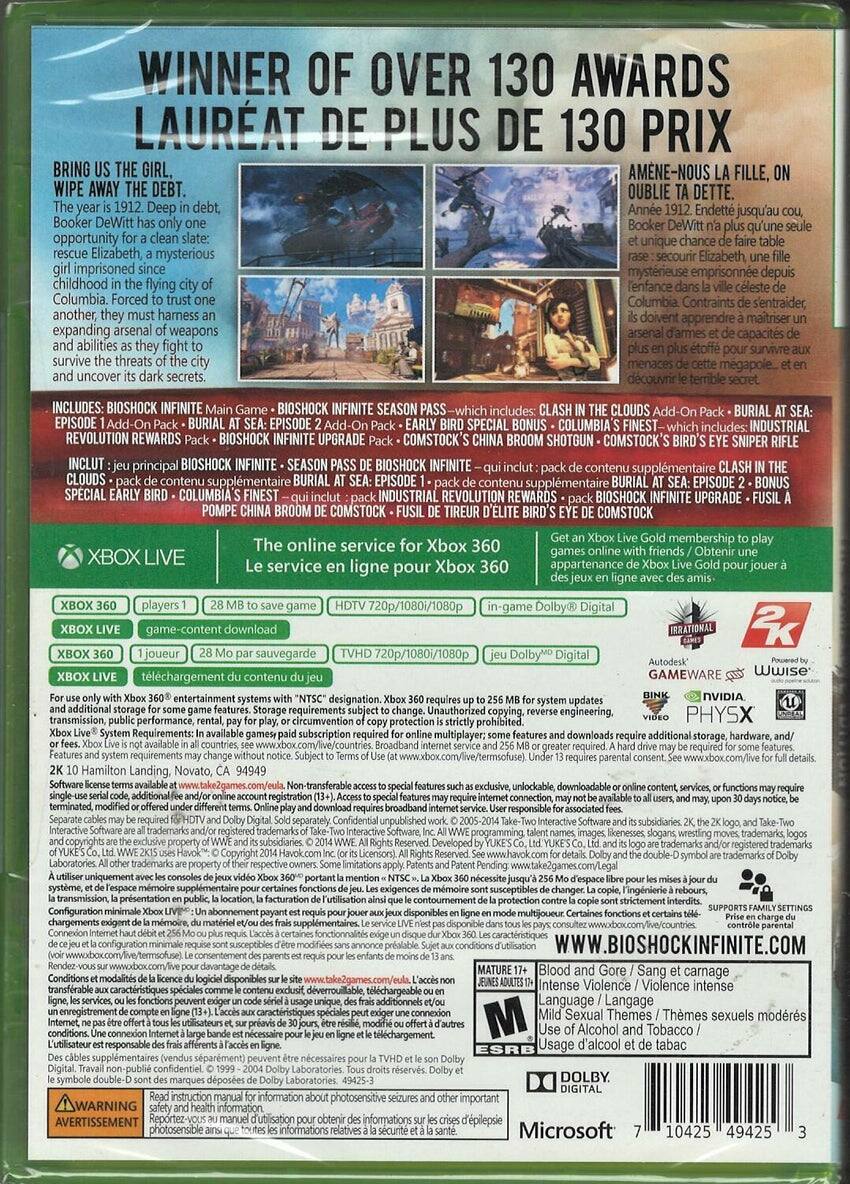 **WINNER OF OVER 130 AWARDS  
LAURÉAT DE PLUS DE 130 PRIX**

**BRING US THE GIRL. WIPE AWAY THE DEBT.  
AMENE-NOUS LA FILLE, OUBLIE LA DETTE.**

The year is 1912. Deep in debt, Booker DeWitt has only one opportunity for a clean slate: rescue Elizabeth, a mysterious girl imprisoned since childhood in the flying city of Columbia. Forced to trust one another, they must harness an expanding arsenal of weapons and abilities as they fight to survive the threats of the city and uncover its dark secrets.

**INCLUDES:  
BIOSHOCK INFINITE Main Game - BIOSHOCK INFINITE SEASON PASS - CLASH IN THE CLOUDS Add-On Pack - BURIAL AT SEA: EPISODE 1 Add-On Pack - BURIAL AT SEA: EPISODE 2 Add-On Pack - EARLY BIRD SPECIAL BONUS - COLUMBIA'S FINEST - INDUSTRIAL REVOLUTION REWARDS - BIOSHOCK INFINITE UPGRADE - COMSTOCK'S CHINA BROOM - COMSTOCK'S BIRD'S SNIPER RIFLE**

**IN