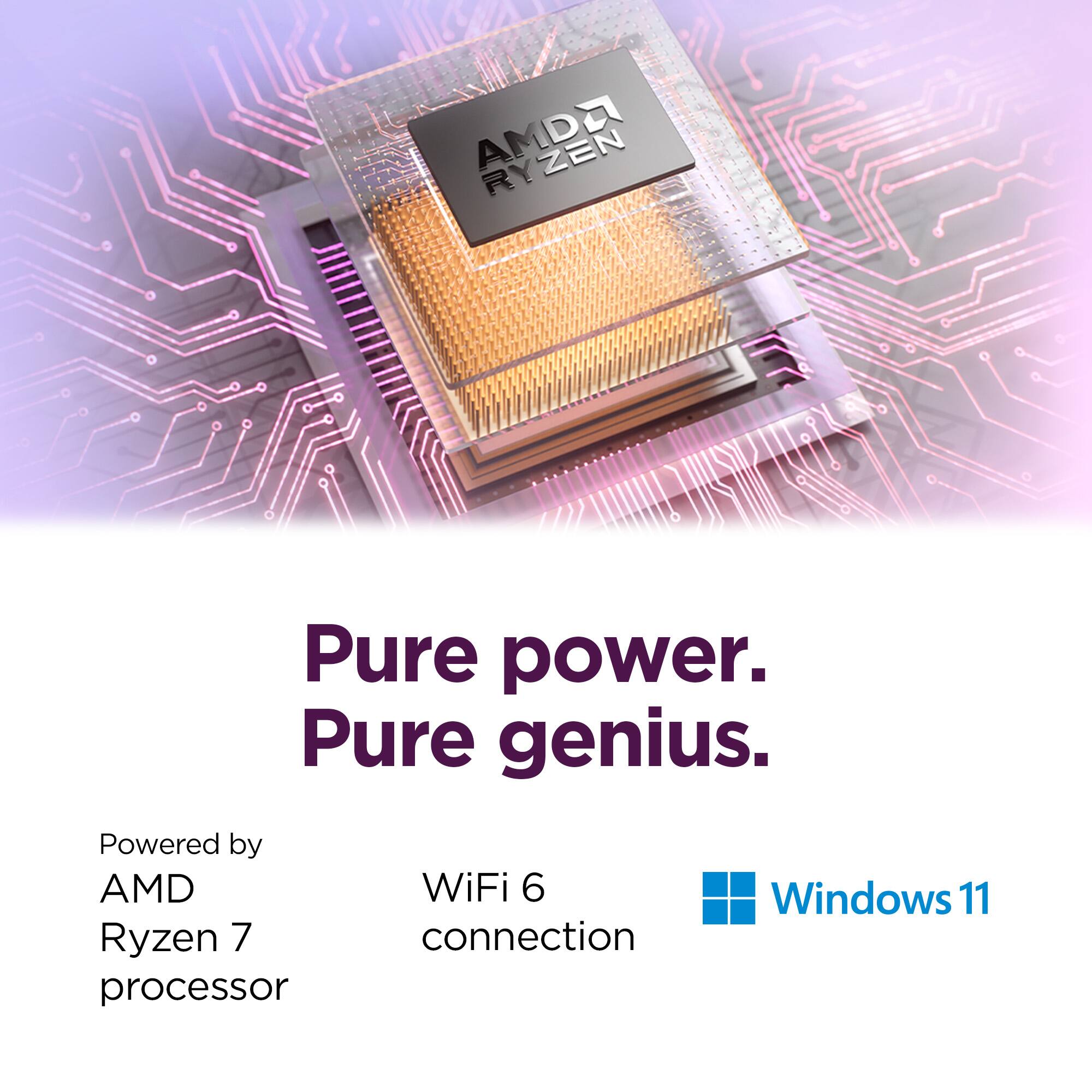 AMDA ZEN RY Pure power. Pure genius. Powered by AMD Ryzen 7 processor WiFi 6 connection Windows 11