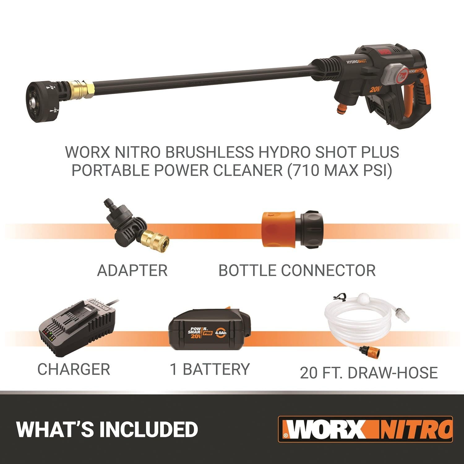 * 2011 WORX NITRO BRUSHLESS HYDRO SHOT PLUS PORTABLE POWER CLEANER (710 MAX PSI)
* ADAPTER
* BOTTLE CONNECTOR
* POWER CHARGER
* 1 BATTERY
* 20 FT. DRAW-HOSE
* WHAT'S INCLUDED: WORX_NITRO