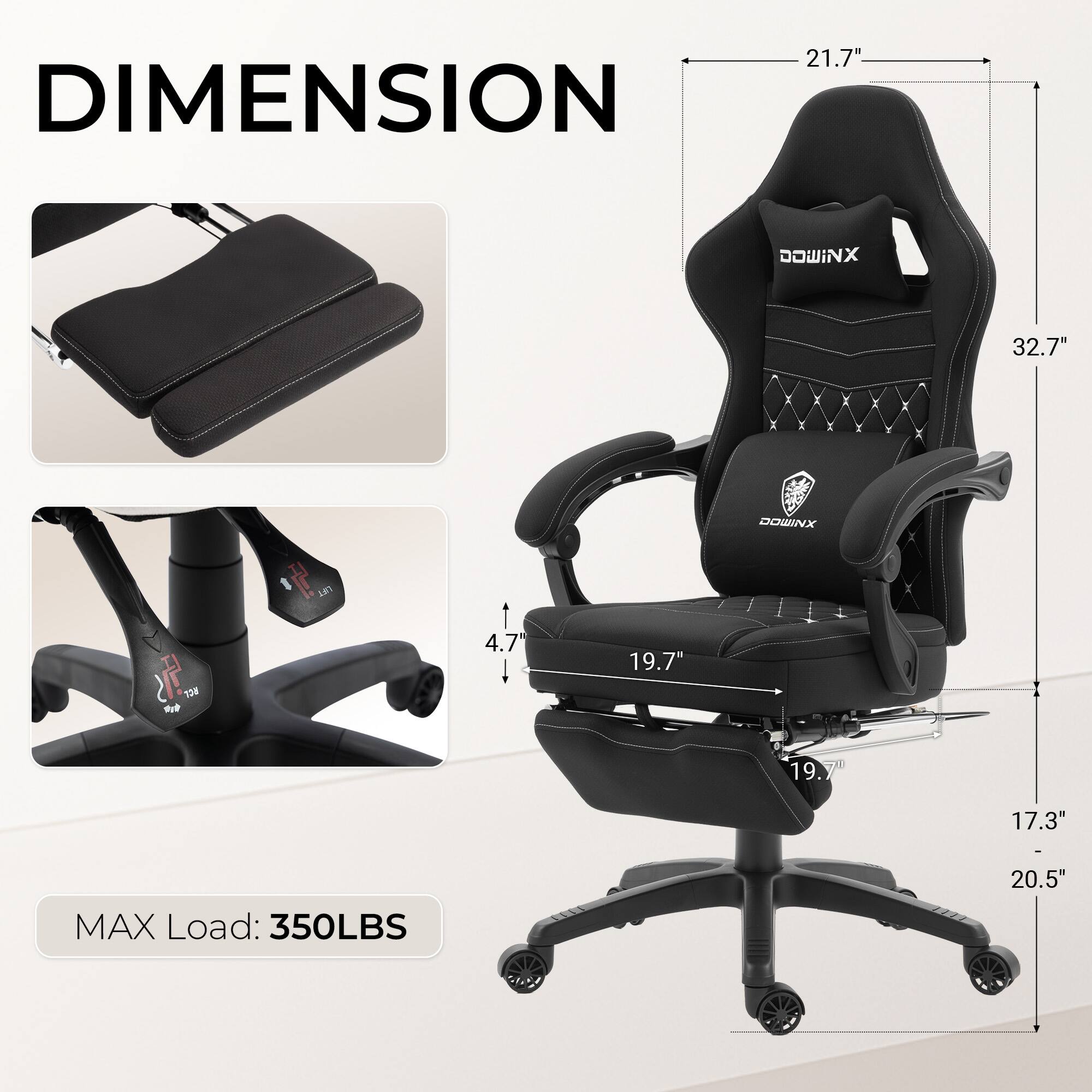 21.7" DIMENSION  
32.7"  
4.7"  
19.7"  
19.7"  
17.3"  
20.5"  
MAX Load: 350LBS