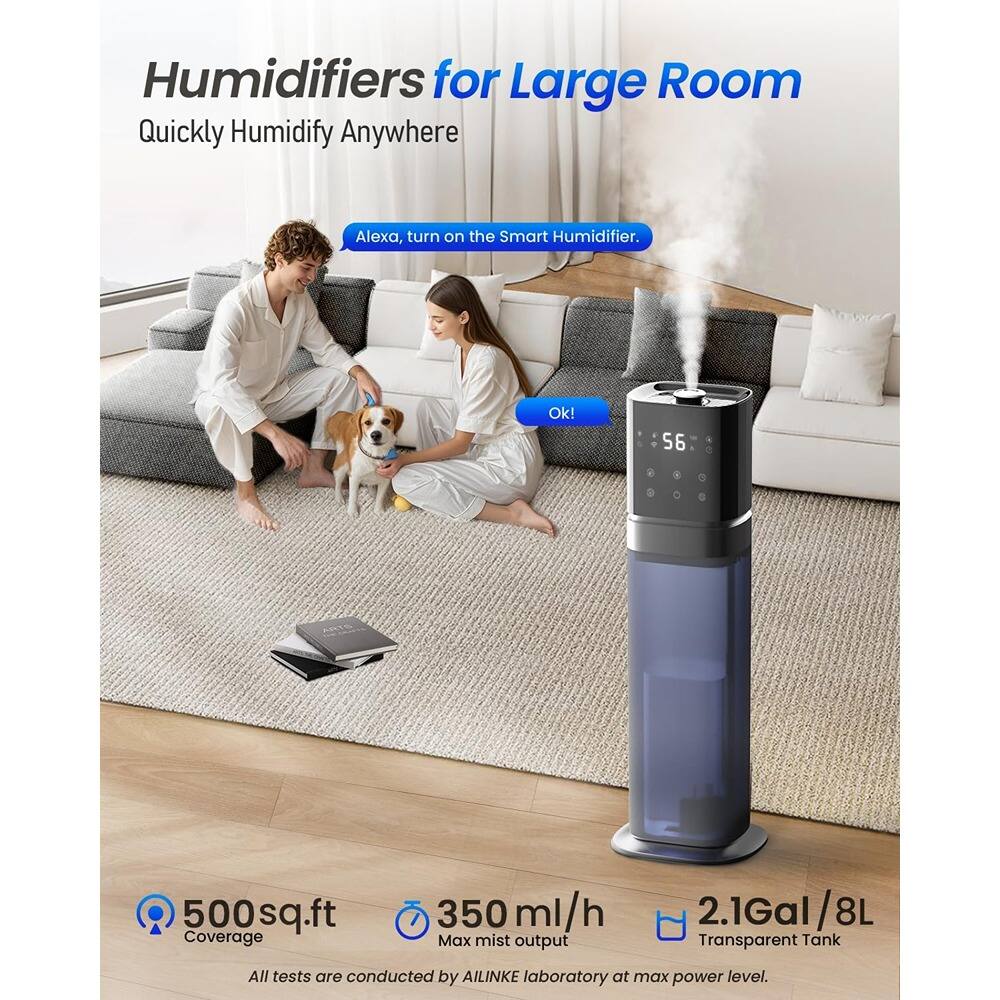 Humidifiers for Large Room  
Quickly Humidify Anywhere  

Alexa, turn on the Smart Humidifier.  
Ok!  

500 sq.ft Coverage  
350 ml/h Max mist output  
2.1Gal/8L Transparent Tank  

All tests are conducted by AILINKE laboratory at max power level.