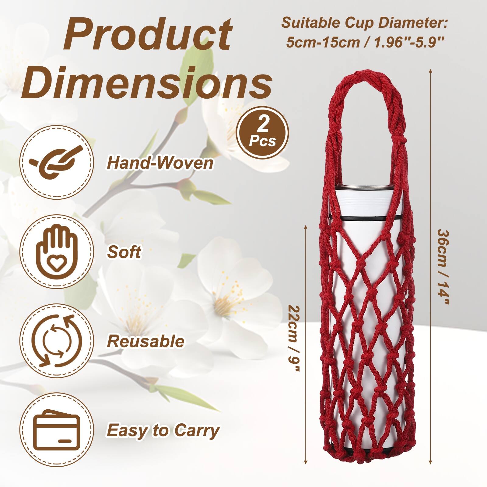 Suitable Cup Diameter: 5cm-15cm / 1.96"-5.9"  
Dimensions:  
2 Pcs  
Hand-Woven  
Soft  
Reusable  
Easy to Carry  
22cm / 9"  
36cm / 14"