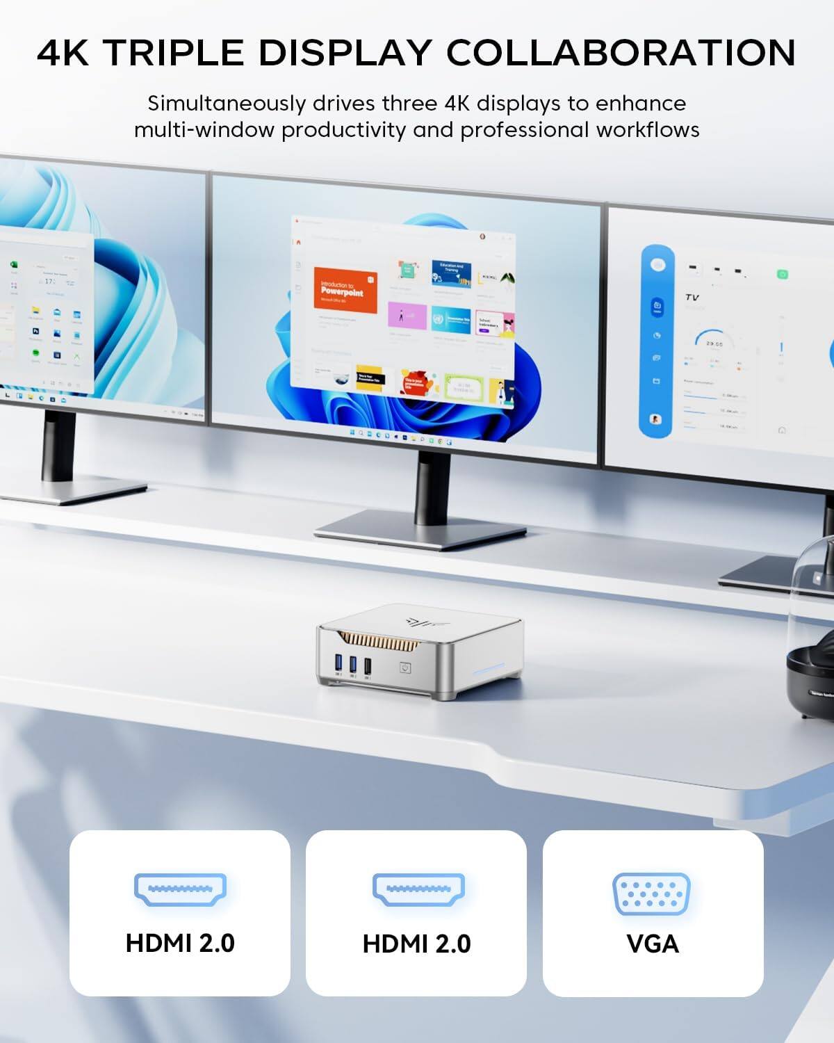 4K TRIPLE DISPLAY COLLABORATION

Simultaneously drives three 4K displays to enhance multi-window productivity and professional workflows

HDMI 2.0
HDMI 2.0
VGA