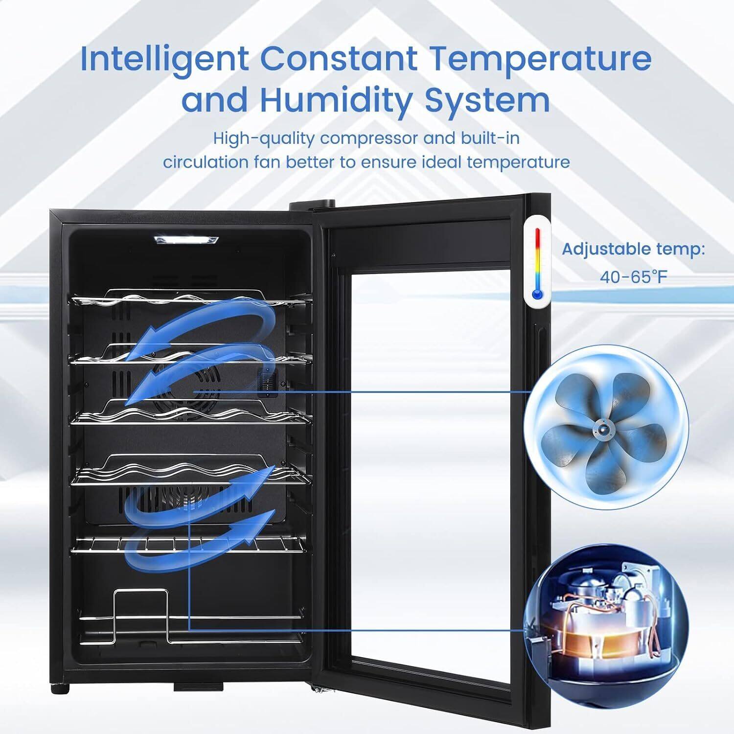 Intelligent Constant Temperature and Humidity System

High-quality compressor and built-in circulation fan better to ensure ideal temperature

Adjustable temp: 40-65°F