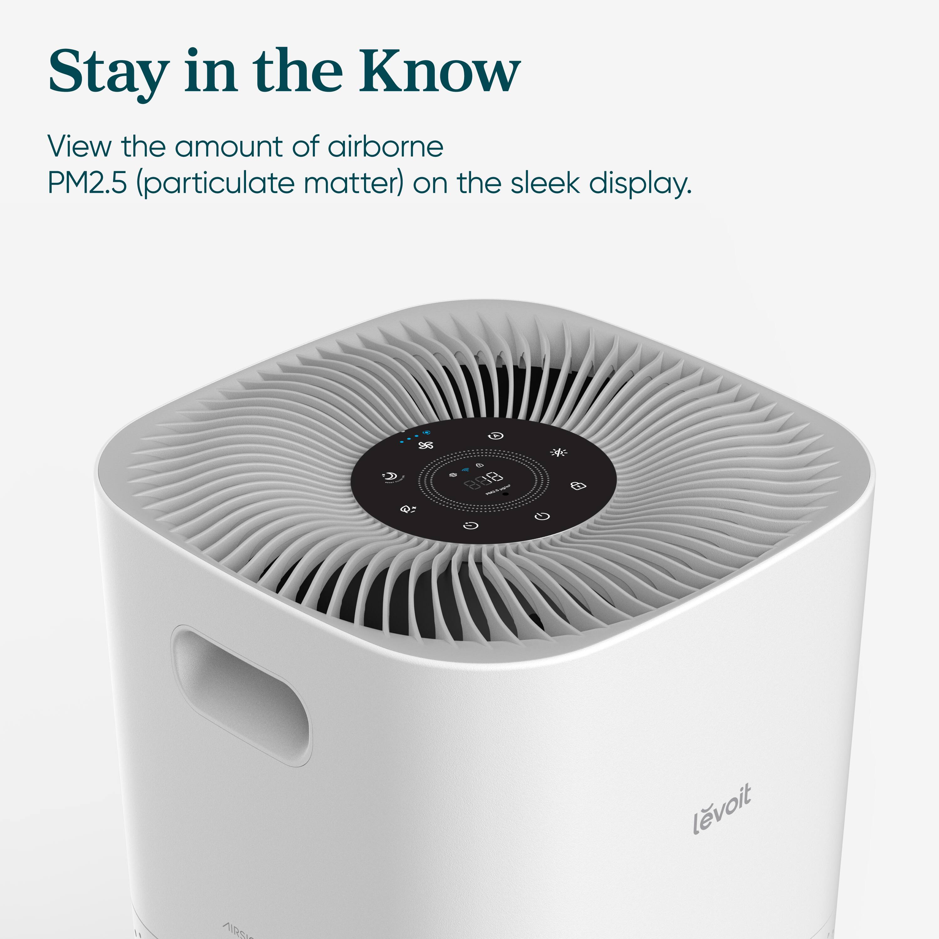 Stay in the Know: View the amount of airborne PM2.5 (particulate matter) on the sleek display.