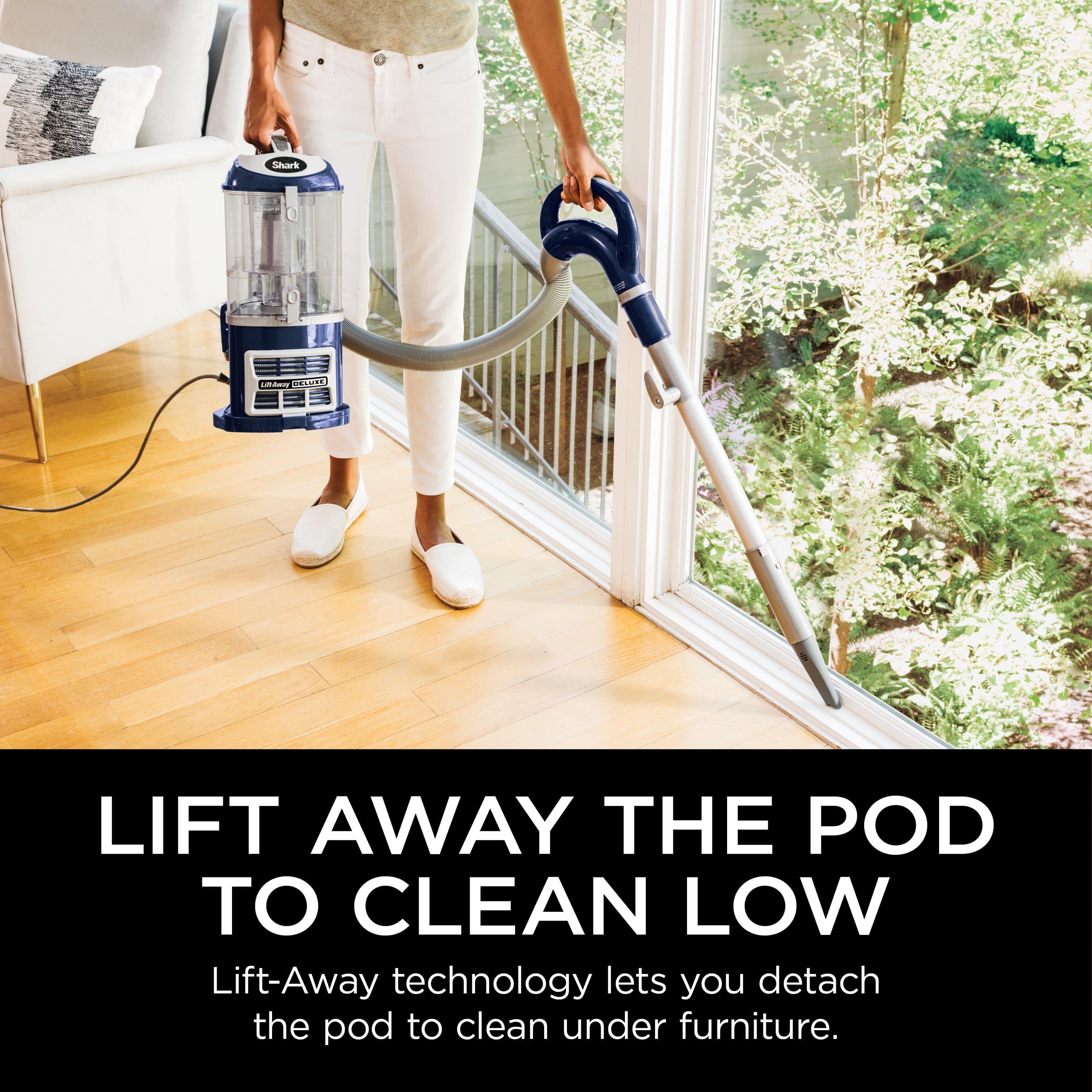 Lift Away the Pod to Clean Low: Lift-Away technology lets you detach the pod to clean under furniture.
