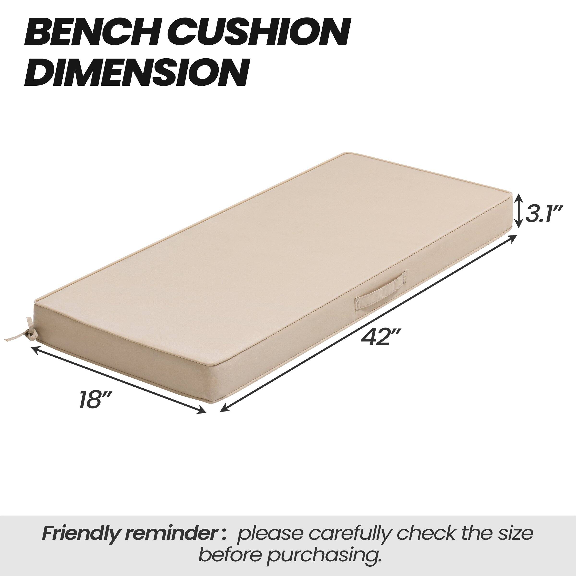 BENCH CUSHION DIMENSION

3.1" 42" 18"

Friendly reminder: please carefully check the size before purchasing.