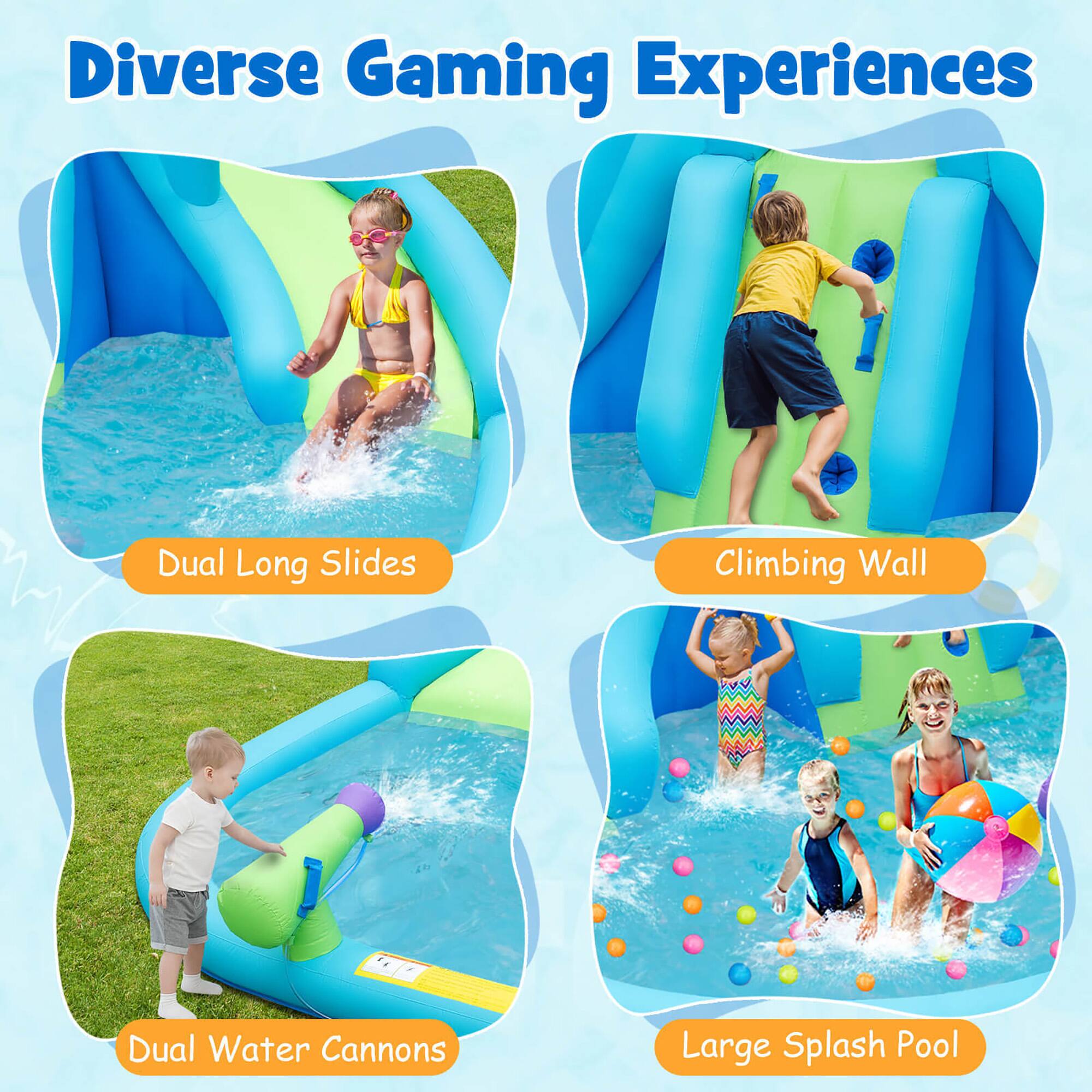 Diverse Gaming Experiences

- Dual Long Slides
- Climbing Wall
- Dual Water Cannons
- Large Splash Pool