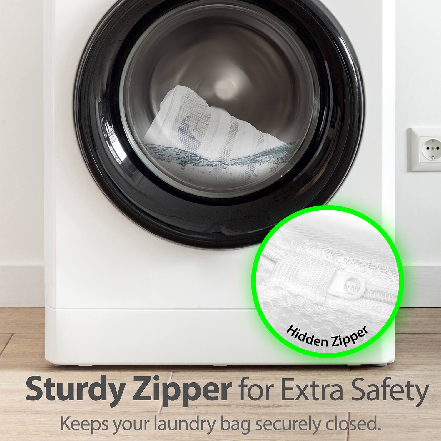 Sturdy Zipper for Extra Safety  
Keeps your laundry bag securely closed.  
Hidden Zipper