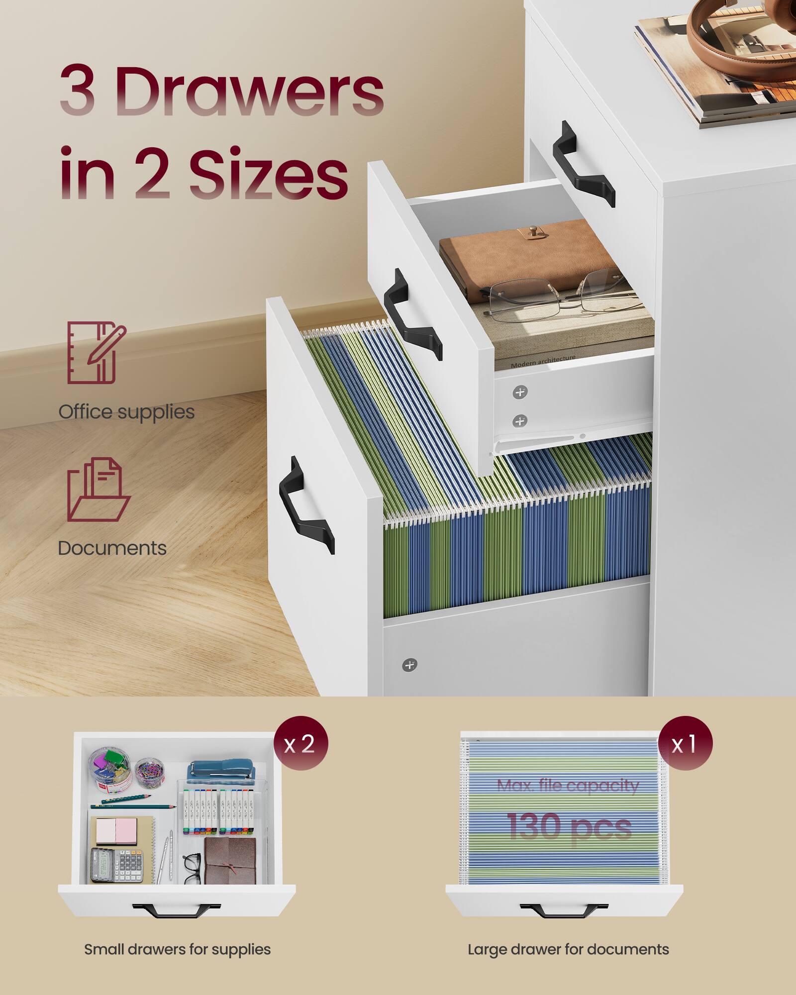 3 Drawers in 2 Sizes

- Office supplies
- Documents

Small drawers for supplies x2
Large drawer for documents x1

Max file capacity 130 pcs