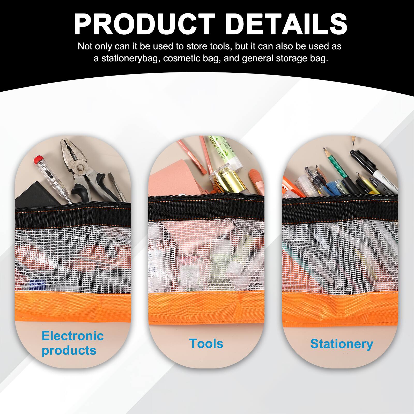 PRODUCT DETAILS

Not only can it be used to store tools, but it can also be used as a stationery bag, cosmetic bag, and general storage bag.

- Electronic products
- Tools
- Stationery