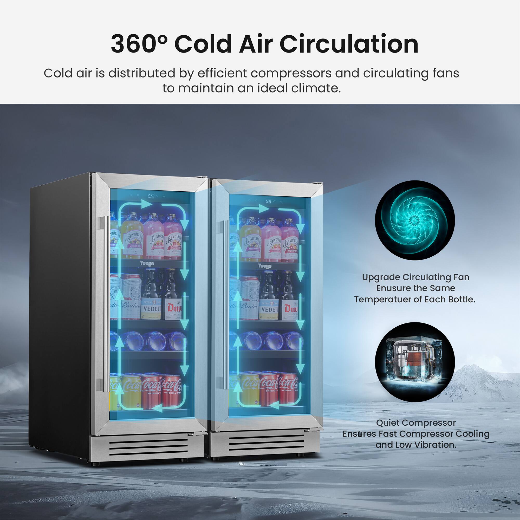 360° Cold Air Circulation

Cold air is distributed by efficient compressors and circulating fans to maintain an ideal climate.

Upgrade Circulating Fan
Ensure the Same Temperature of Each Bottle.

Quiet Compressor
Ensures Fast Compressor Cooling and Low Vibration.