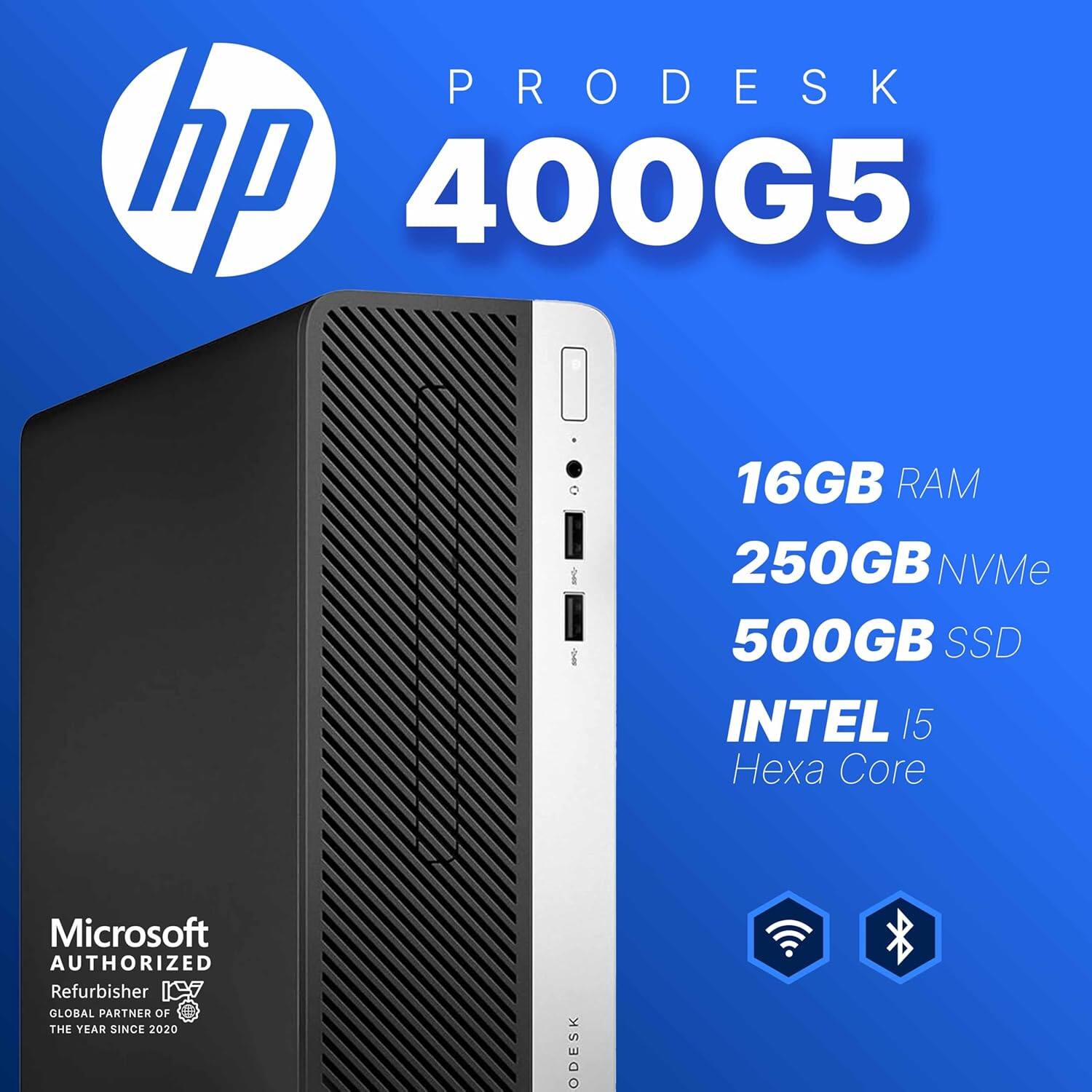 PRODESK  
hp 400G5  

16GB RAM  
250GB NVMe  
500GB SSD  
INTEL i5 Hexa Core  

Microsoft AUTHORIZED Refurbisher  
GLOBAL PARTNER OF THE YEAR SINCE 2020  

PRODESK