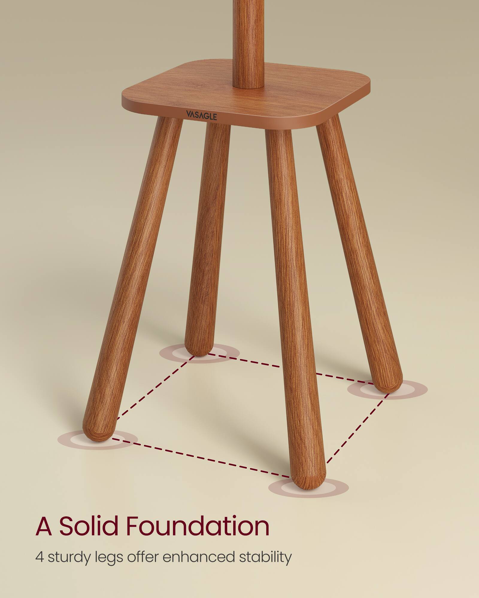 A Solid Foundation  
4 sturdy legs offer enhanced stability