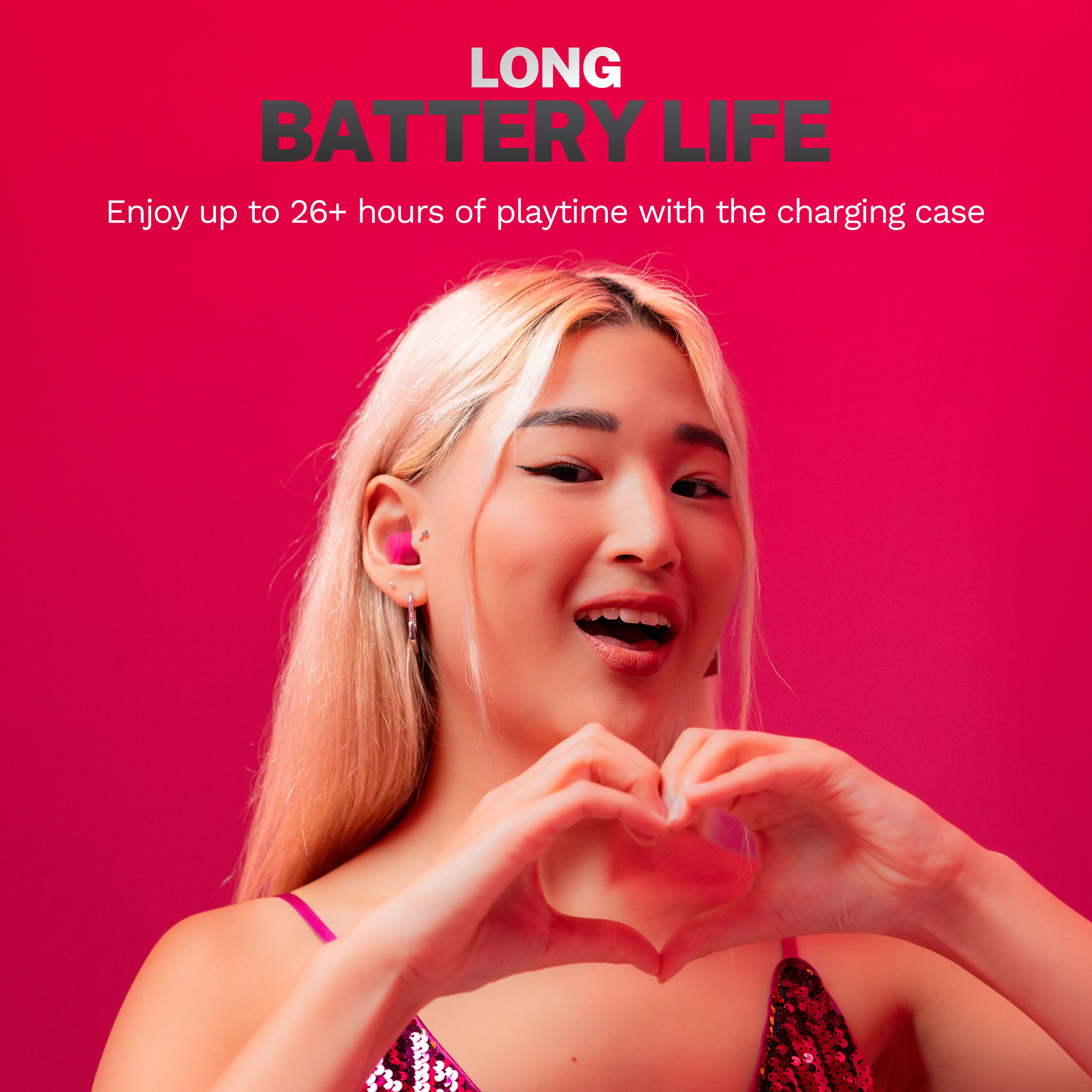 LONG BATTERY LIFE
Enjoy up to 26+ hours of playtime with the charging case