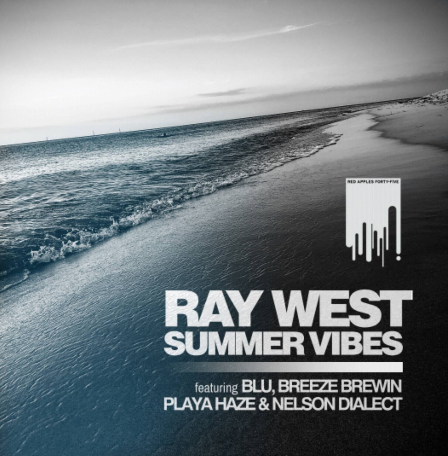 RED APPLES FORTY-FIVE

RAY WEST  
SUMMER VIBES

featuring BLU, BREEZE BREWIN  
PLAYA HAZE & NELSON DIALECT