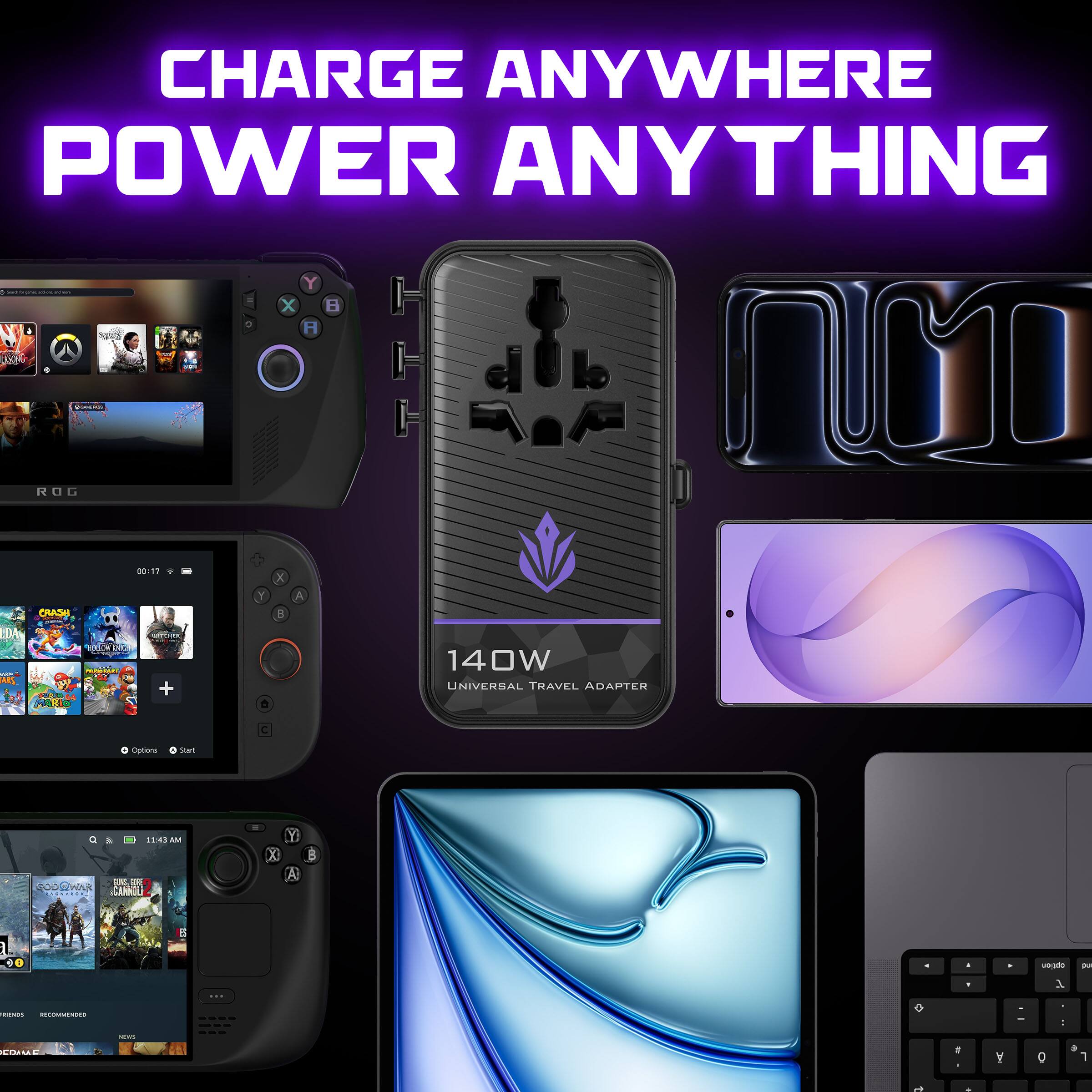 CHARGE ANYWHERE POWER ANYTHING

40W UNIVERSAL TRAVEL ADAPTER

140W UNIVERSAL TRAVEL ADAPTER