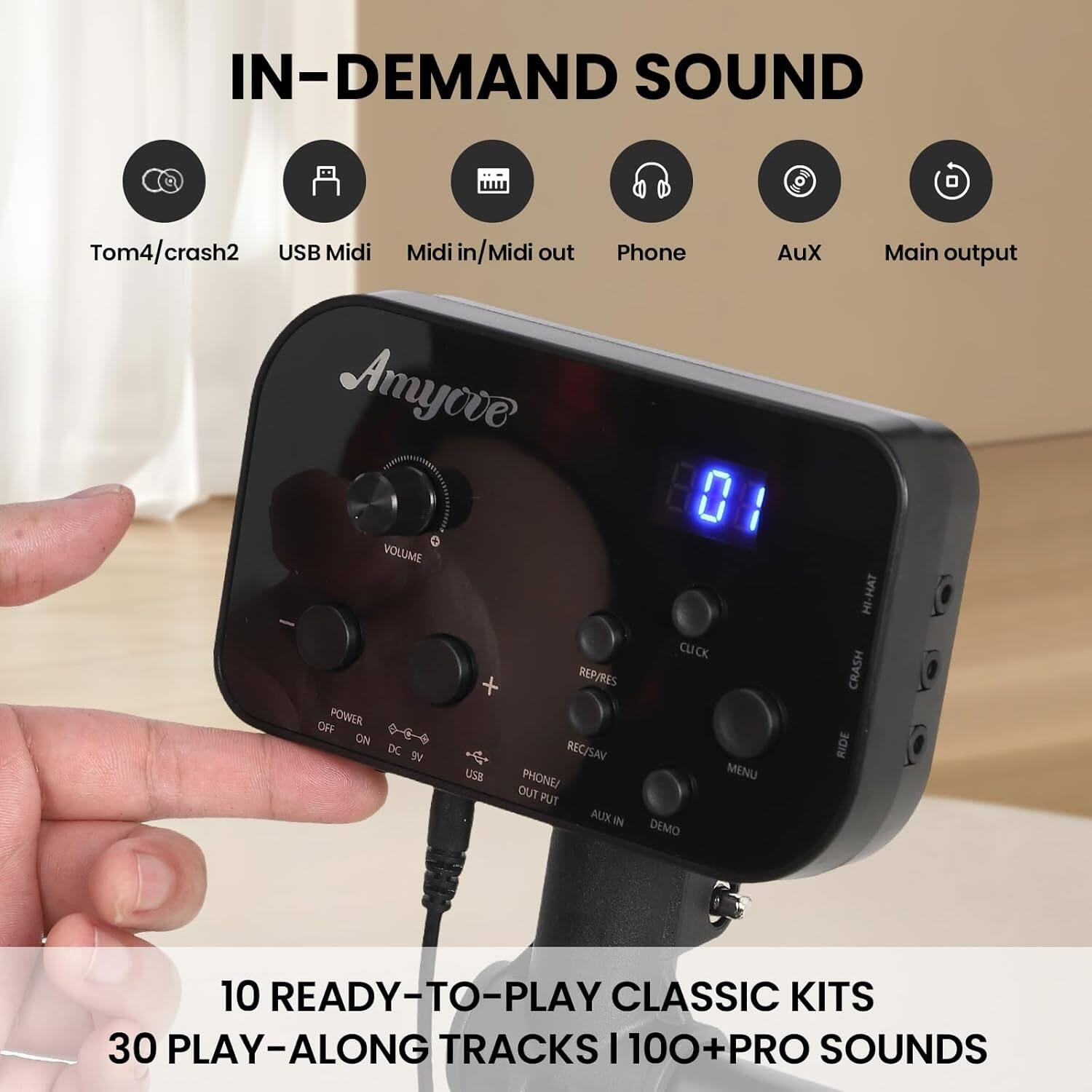 IN-DEMAND SOUND

- Tom4/crash2
- USB Midi
- Midi in/Midi out
- Phone
- Aux
- Main output

10 READY-TO-PLAY CLASSIC KITS
30 PLAY-ALONG TRACKS | 100+ PRO SOUNDS