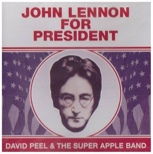 JOHN LENNON FOR PRESIDENT

DAVID PEEL & THE SUPER APPLE BAND
