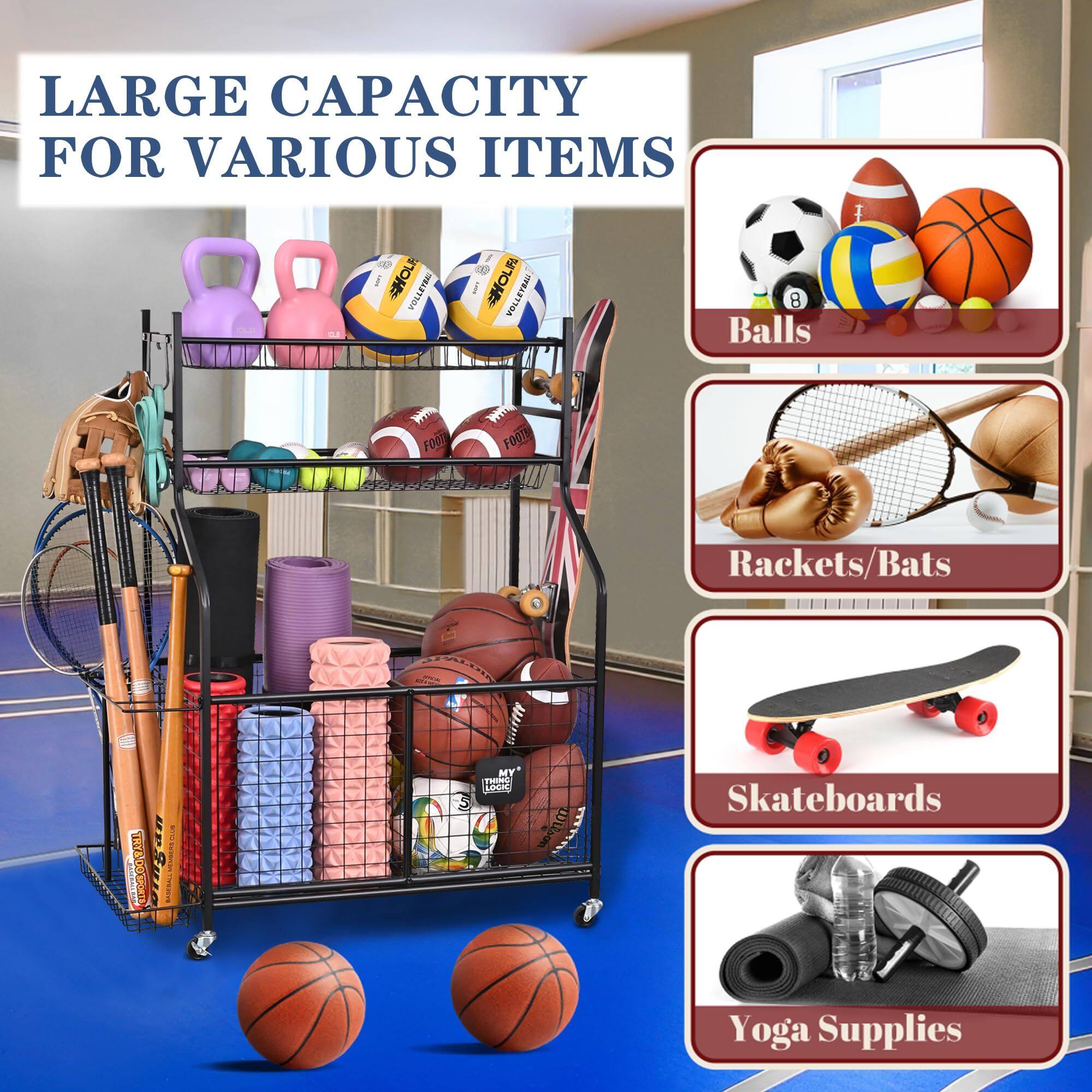 LARGE CAPACITY FOR VARIOUS ITEMS

- Balls
- Rackets/Bats
- Skateboards
- Yoga Supplies