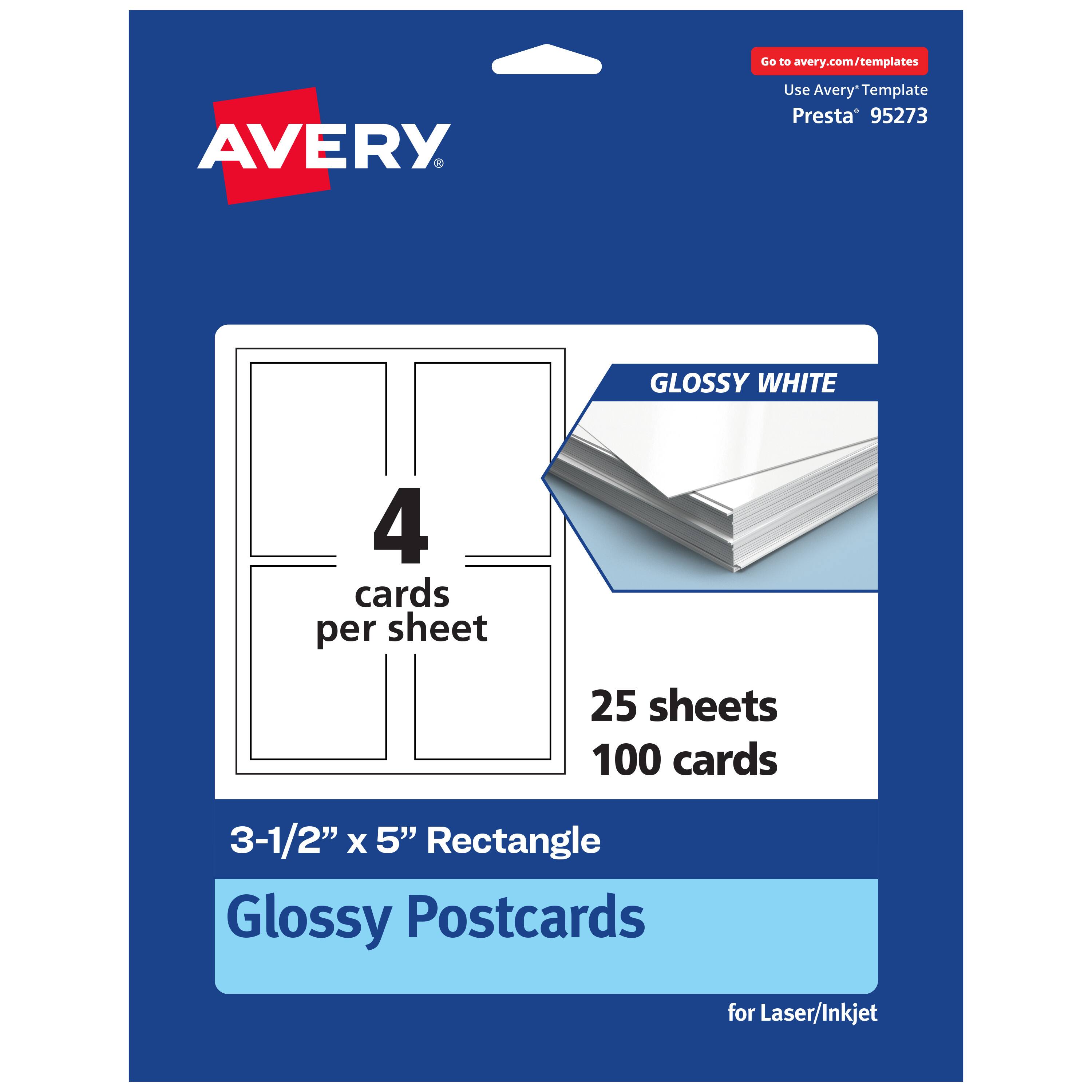 Go to avery.com/templates  
AVERY  
Use Avery Template Presta® 95273  
GLOSSY WHITE  
4 cards per sheet  
25 sheets 100 cards  
3-1/2" x 5" Rectangle  
Glossy Postcards for Laser/Inkjet