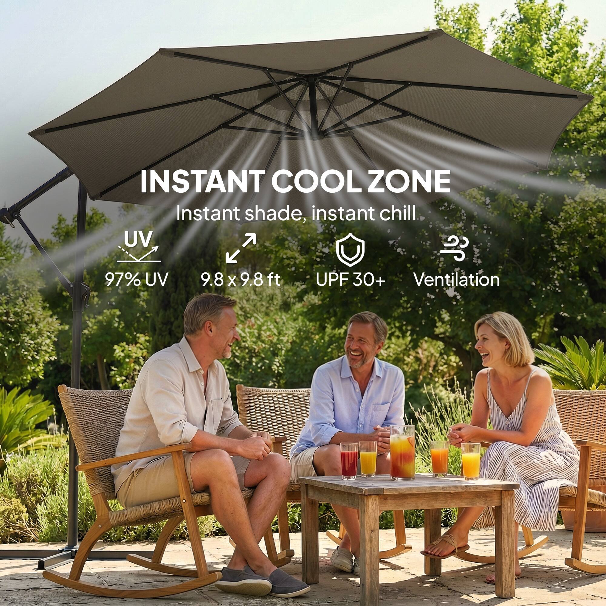 INSTANT COOL ZONE  
Instant shade, instant chill  
UV 97%  
9.8 x 9.8 ft  
UPF 30+  
Ventilation