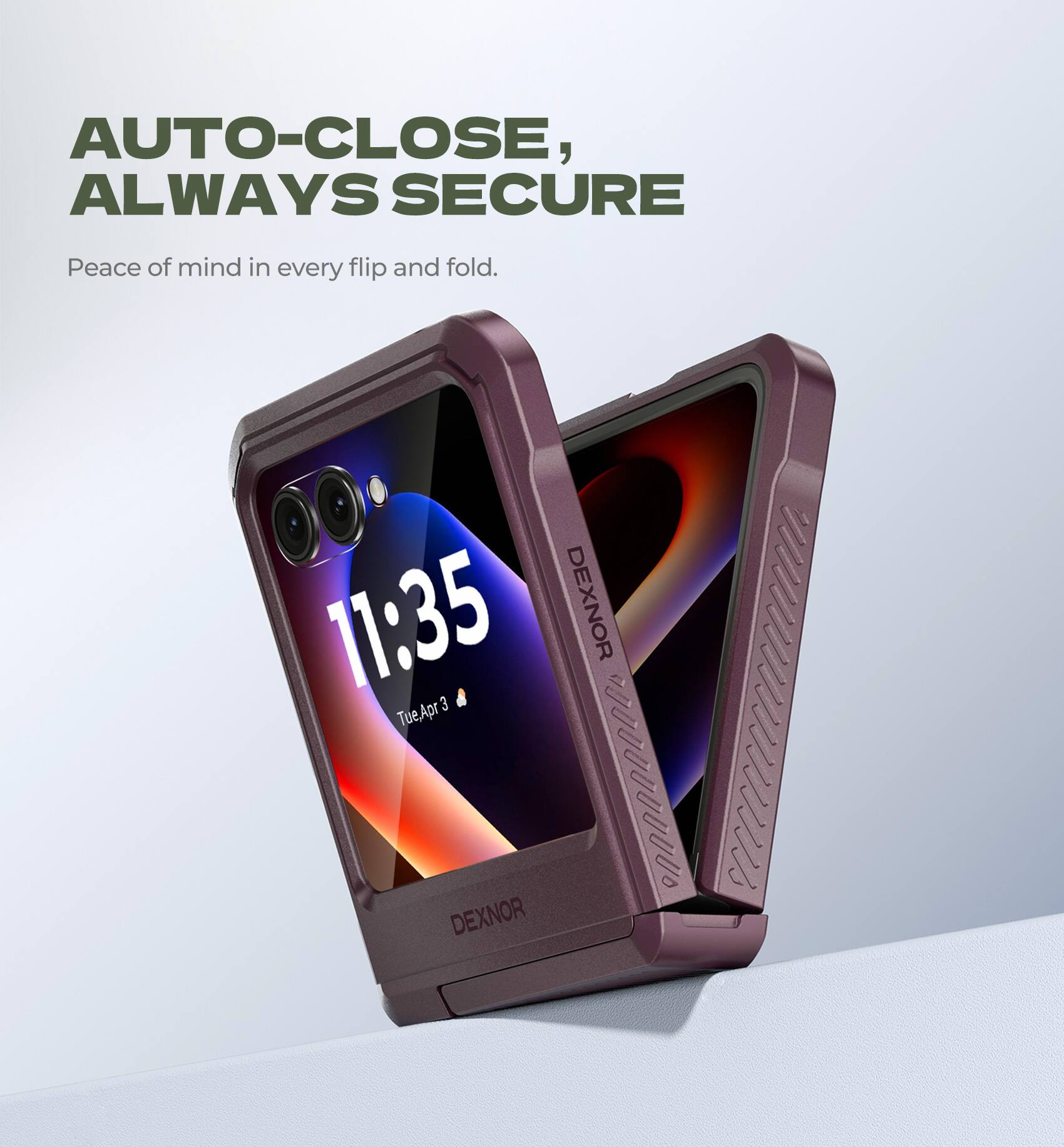 AUTO-CLOSE, ALWAYS SECURE  
Peace of mind in every flip and fold.  

11:35  
Tue Apr 3  

DEXNOR