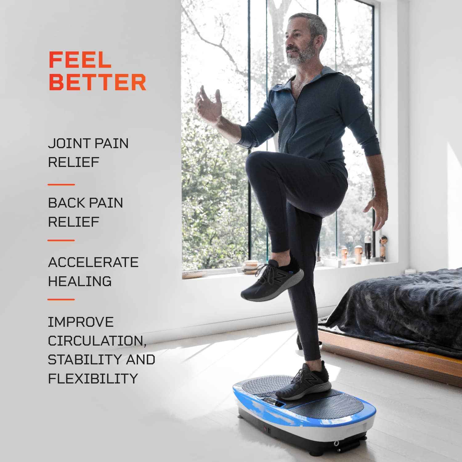 FEEL BETTER
- JOINT PAIN RELIEF
- BACK PAIN RELIEF
- ACCELERATE HEALING
- IMPROVE CIRCULATION, STABILITY AND FLEXIBILITY