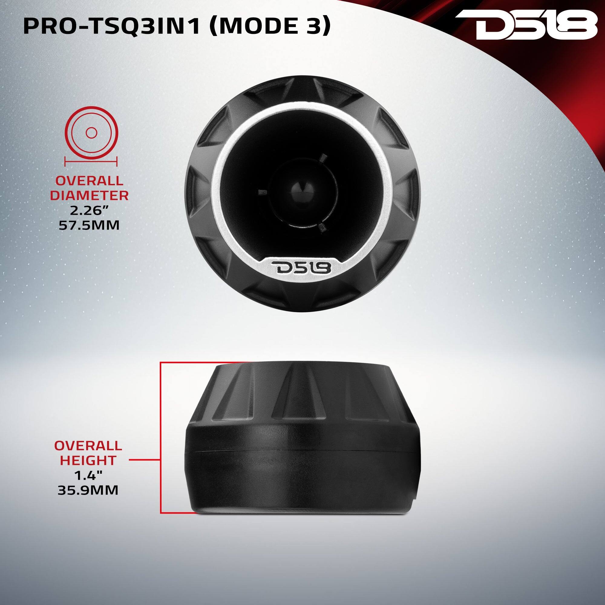 PRO-TSQ3IN1 (MODE 3)

D518

OVERALL DIAMETER 2.26" 57.5MM

D519

OVERALL HEIGHT 1.4" 35.9MM