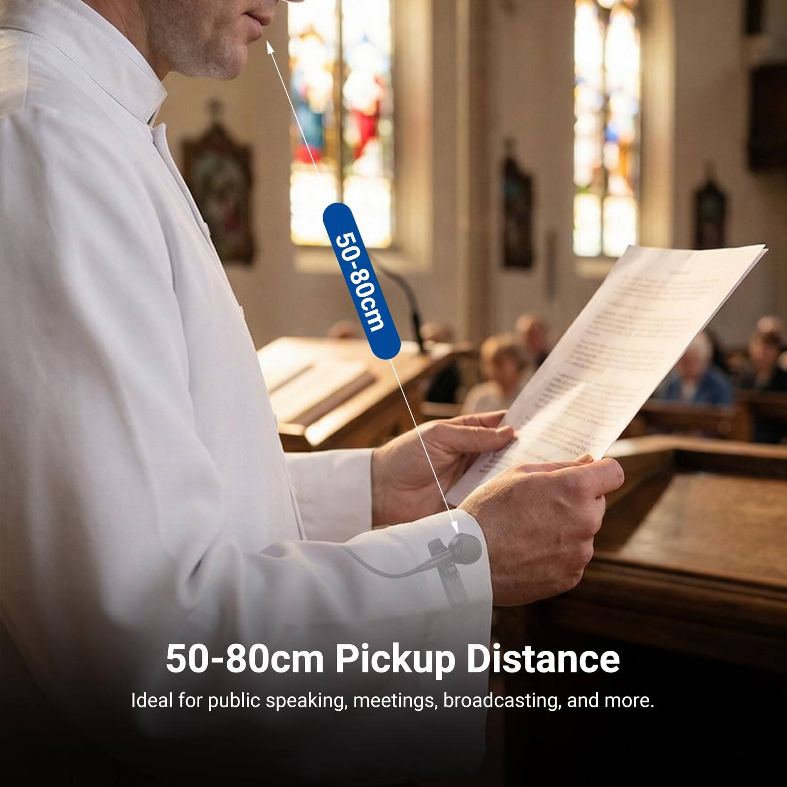 50-80cm Pickup Distance  
Ideal for public speaking, meetings, broadcasting, and more.
