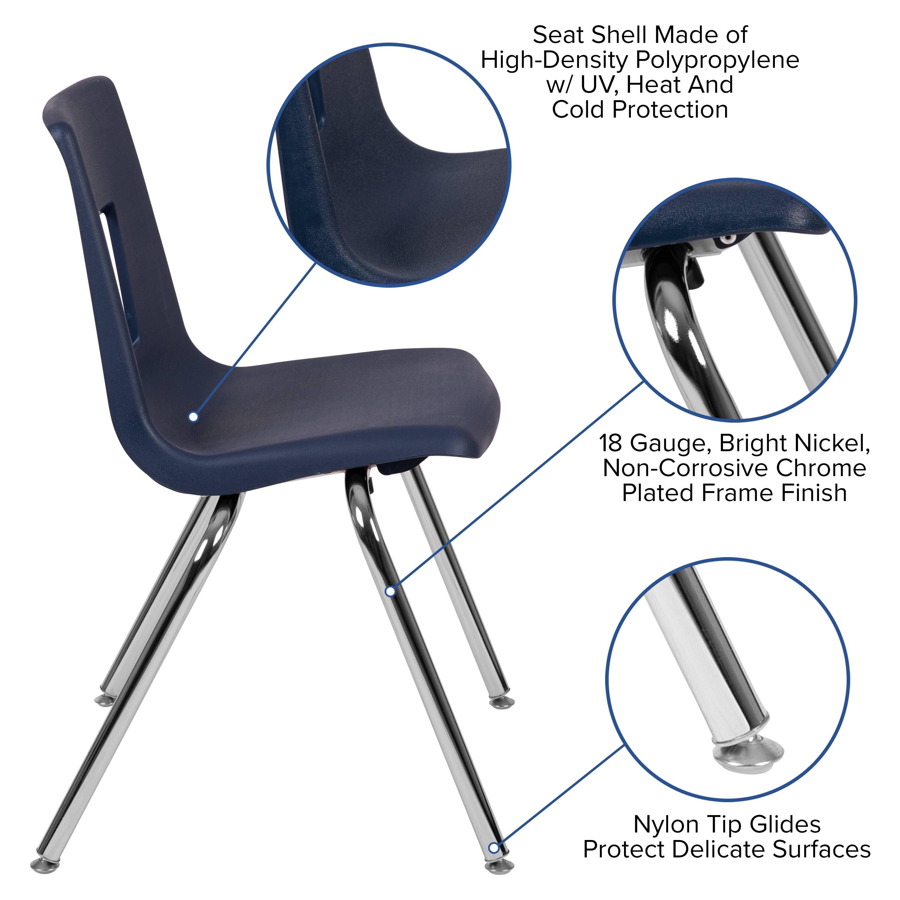 Seat Shell Made of High-Density Polypropylene w/ UV, Heat And Cold Protection  
18 Gauge, Bright Nickel, Non-Corrosive Chrome Plated Frame Finish  
Nylon Tip Glides Protect Delicate Surfaces