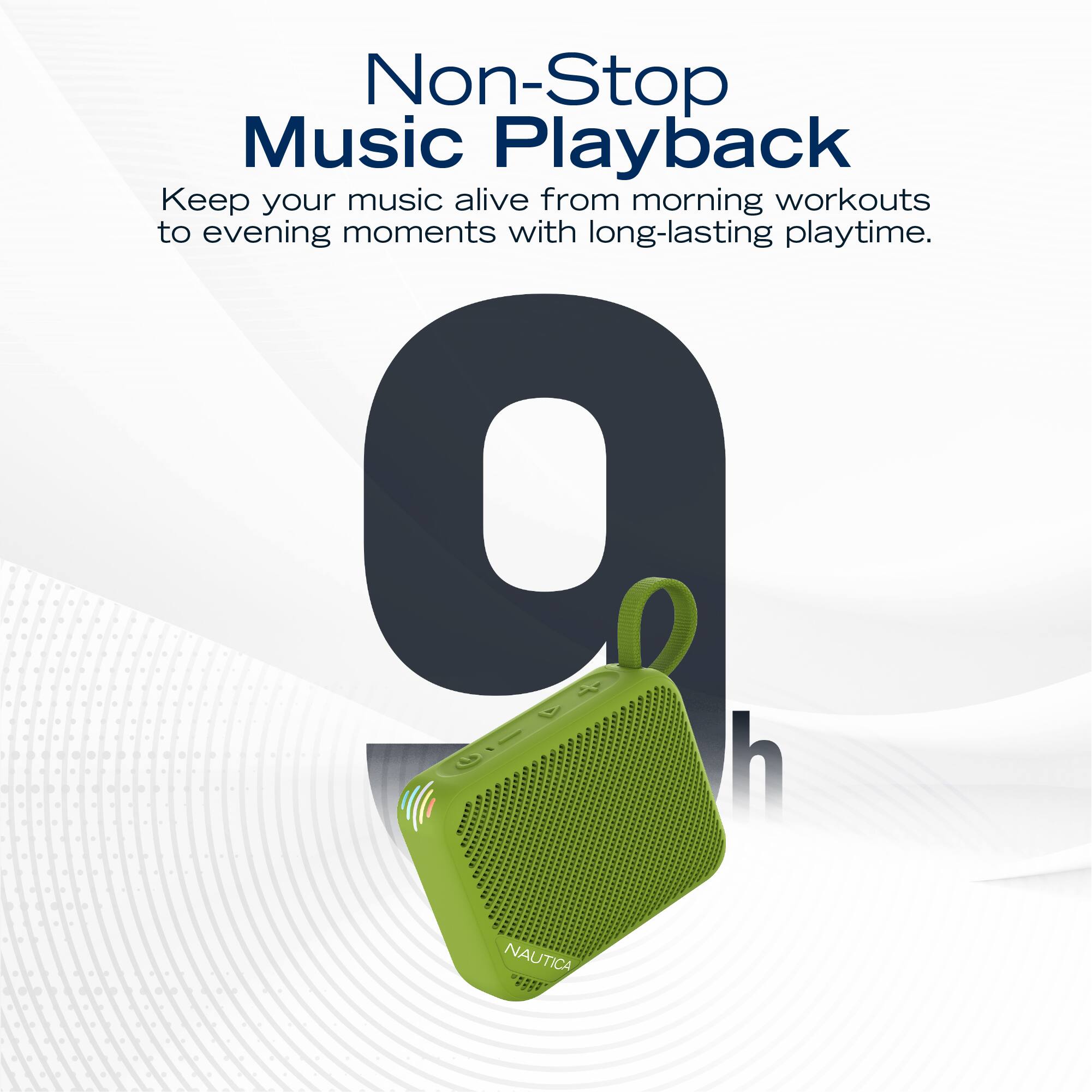 Non-Stop Music Playback  
Keep your music alive from morning workouts to evening moments with long-lasting playtime.  
10 h