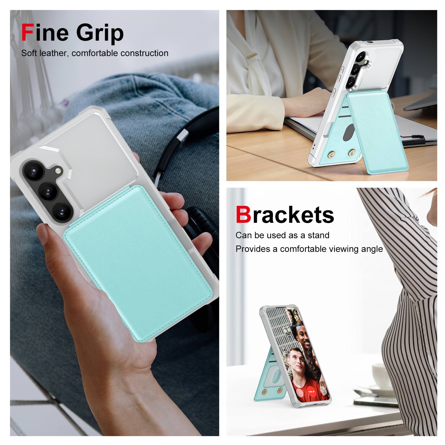 Fine Grip  
Soft leather, comfortable construction  

Brackets  
Can be used as a stand  
Provides a comfortable viewing angle