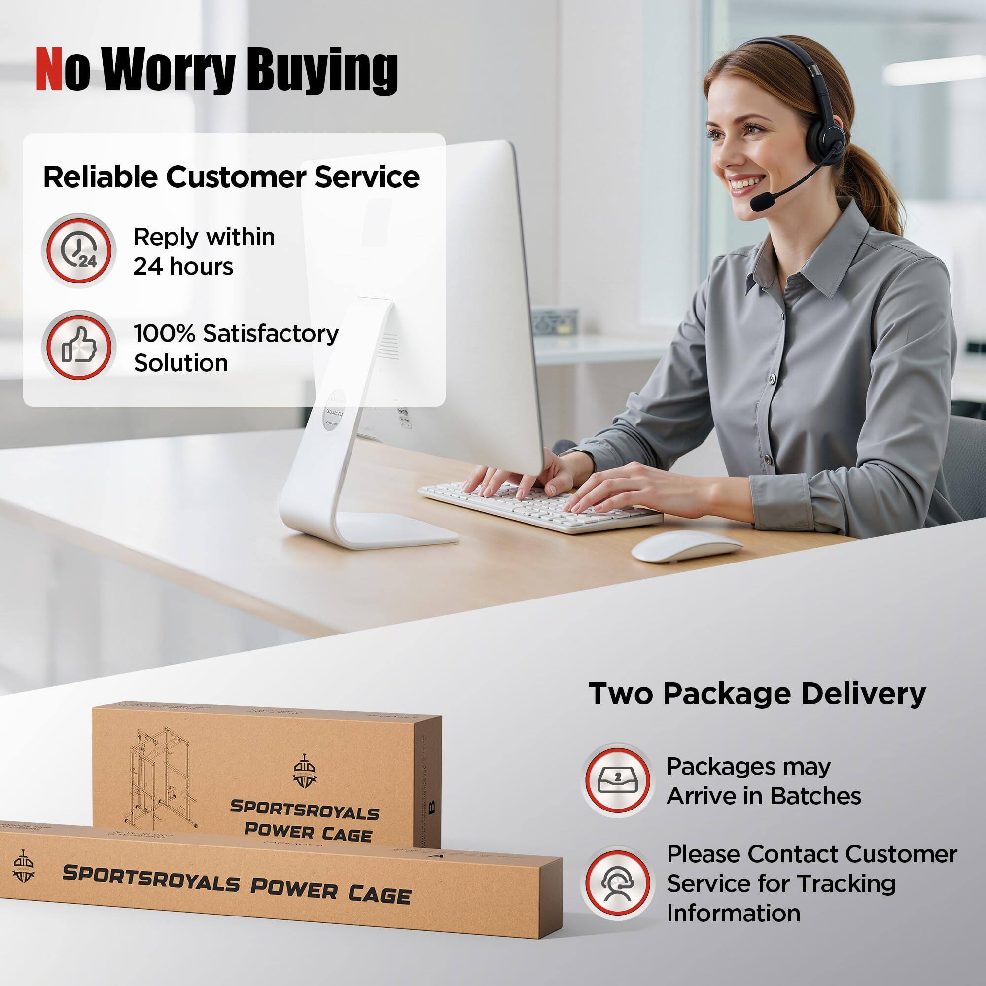 No Worry Buying

Reliable Customer Service
- Reply within 24 hours
- 100% Satisfactory Solution

Two Package Delivery
- Packages may Arrive in Batches
- Please Contact Customer Service for Tracking Information

SPORTSROYALS POWER CAGE