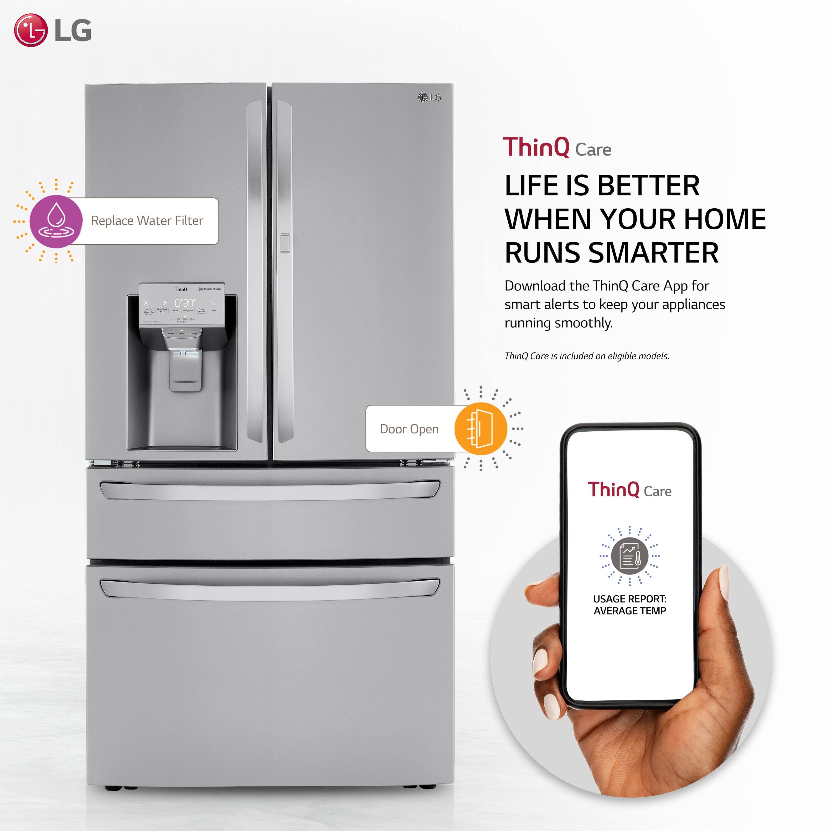 - LG LD Replace Water Filter
- ThinQ Care
- LIFE IS BETTER WHEN YOUR HOME RUNS SMARTER
- Download the ThinQ Care App for smart alerts to keep your appliances running smoothly.
- ThinQ Care is included on eligible models.
- Door Open
- USAGE REPORT: AVERAGE TEMP