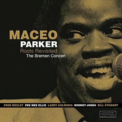 Maceo Parker - Roots Revisited: The Bremen Concert  - COMPACT DISCS