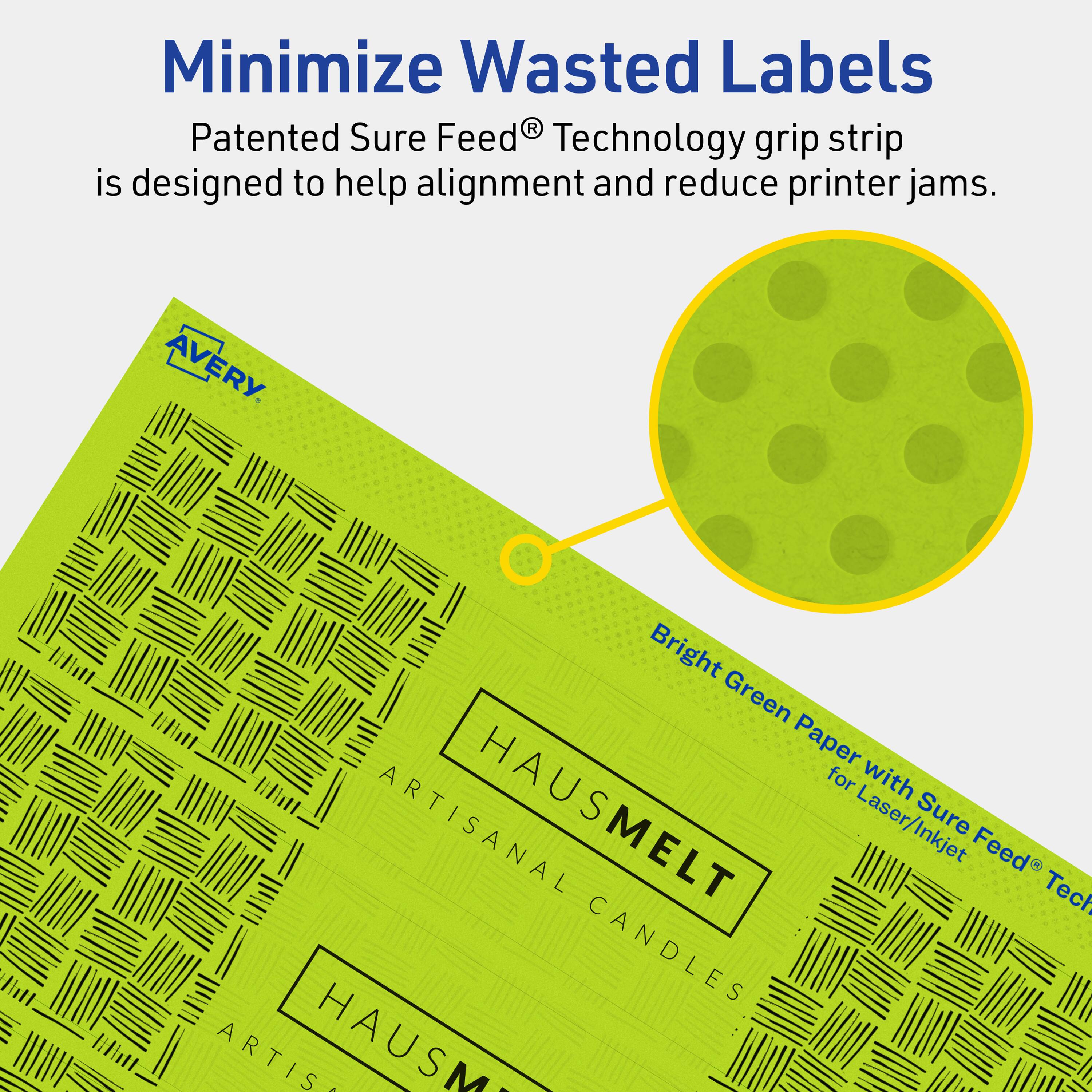 Minimize Wasted Labels

Patented Sure Feed® Technology grip strip is designed to help alignment and reduce printer jams.

AVERY

Bright Green Paper with Sure Feed® Technology for Laser/Inkjet

ARTISANAL HAUSMELT CANDLES