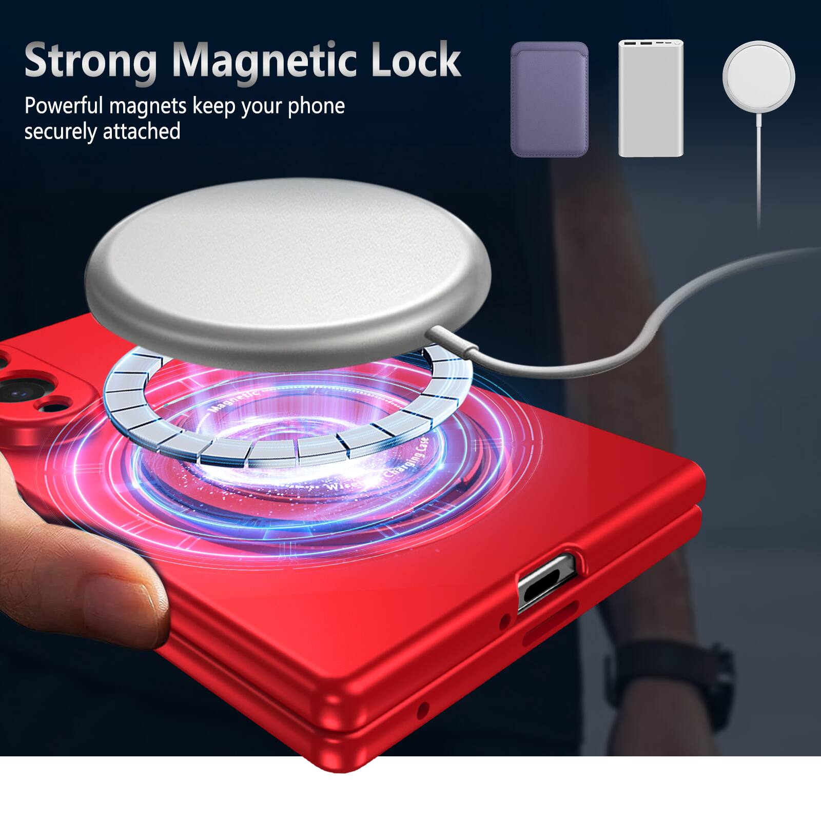 Strong Magnetic Lock  
Powerful magnets keep your phone securely attached  
Magnetic Case Wise Charging