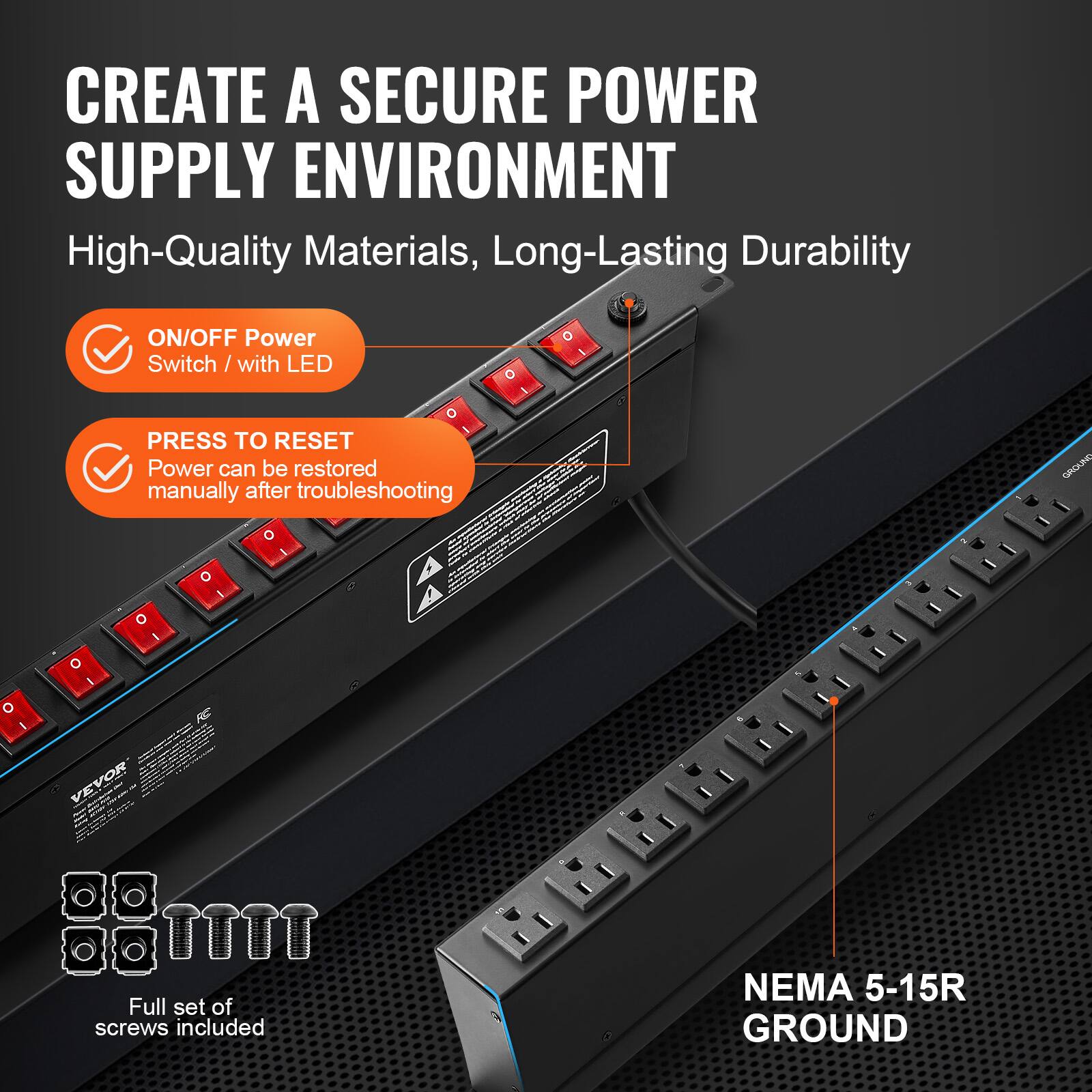 CREATE A SECURE POWER SUPPLY ENVIRONMENT

High-Quality Materials, Long-Lasting Durability

- ON/OFF Power Switch / with LED
- PRESS TO RESET
  Power can be restored manually after troubleshooting

Full set of screws included

NEMA 5-15R GROUND