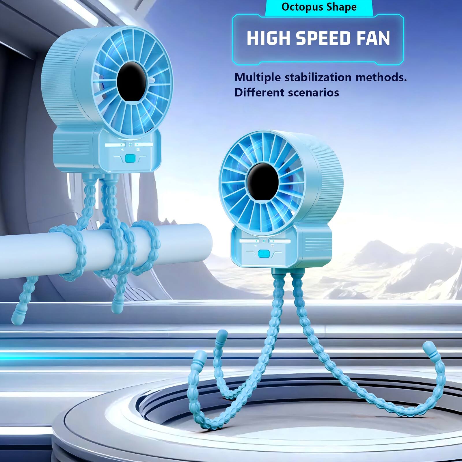 Octopus Shape HIGH SPEED FAN  
Multiple stabilization methods.  
Different scenarios