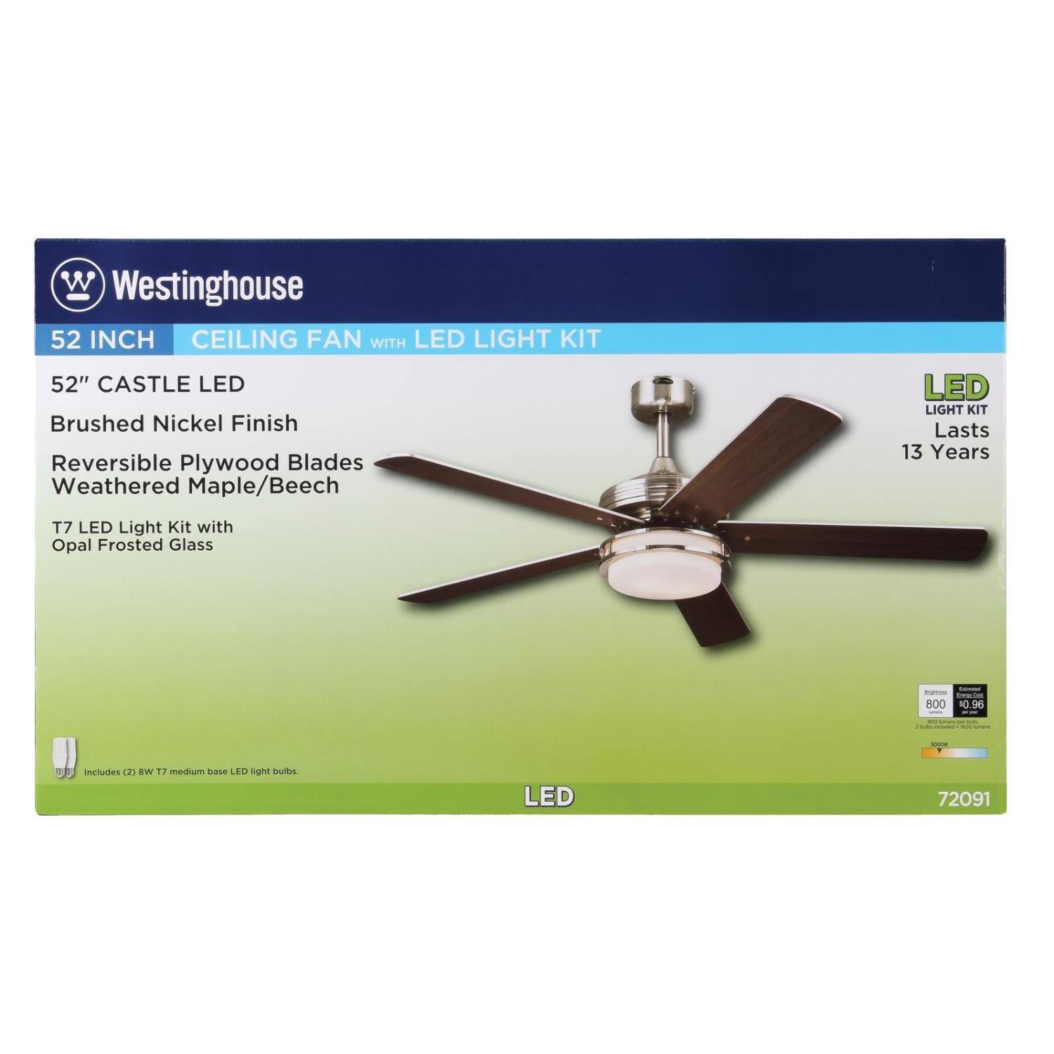 Westinghouse 52 INCH CEILING FAN WITH LED LIGHT KIT  
52" CASTLE LED  
Brushed Nickel Finish  
Reversible Plywood Blades  
Weathered Maple/Beech  
LED LIGHT KIT  
Lasts 13 Years  
T7 LED Light Kit with Opal Frosted Glass  
Includes 4 x 2.8 W T7 medium base LED light bulbs  
LED  
72091