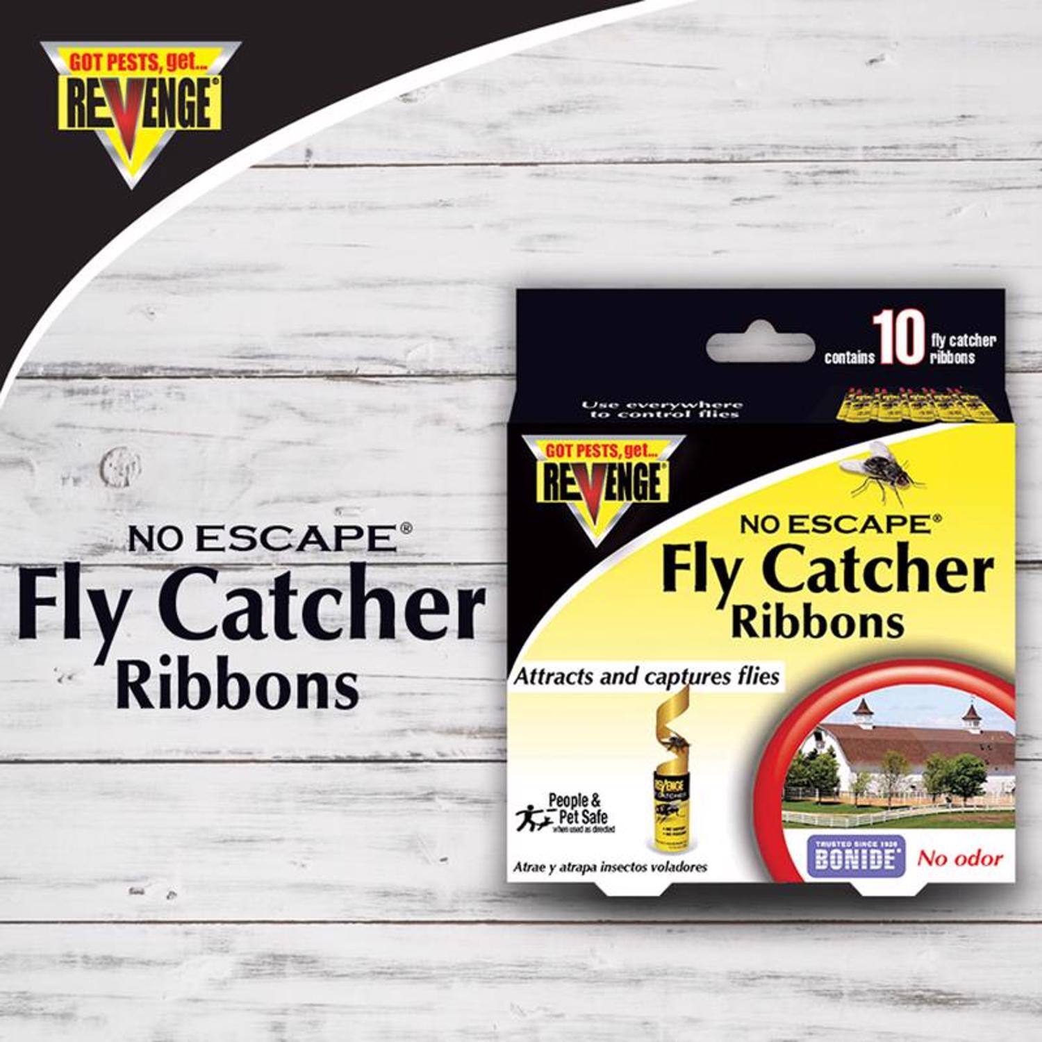 GOT PESTS, get... REVENGE

NO ESCAPE Fly Catcher Ribbons

Attracts and captures flies

People & Pet Safe

Atrae y atrapa insectos voladores

BONIDE

No odor