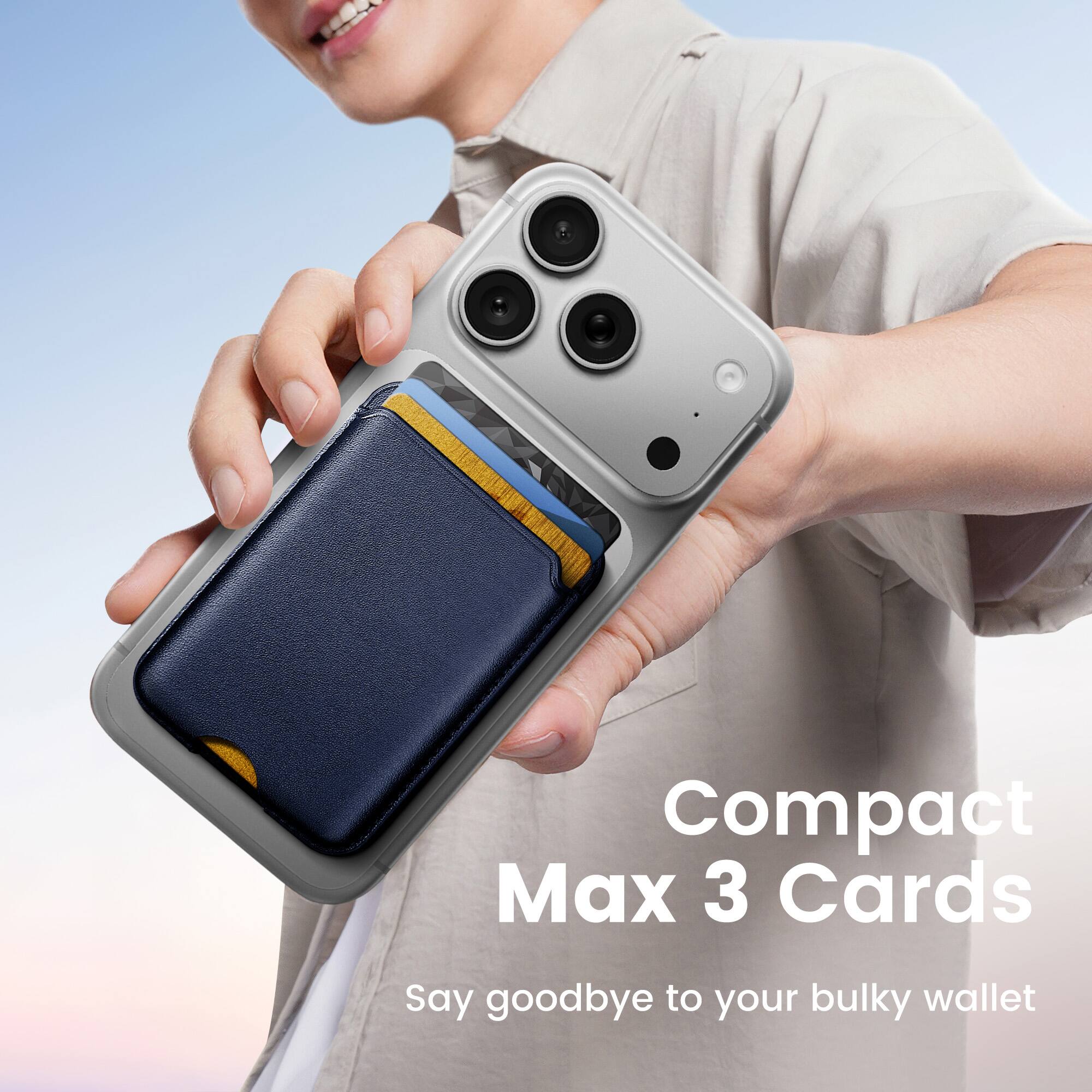 Compact Max 3 Cards  
Say goodbye to your bulky wallet