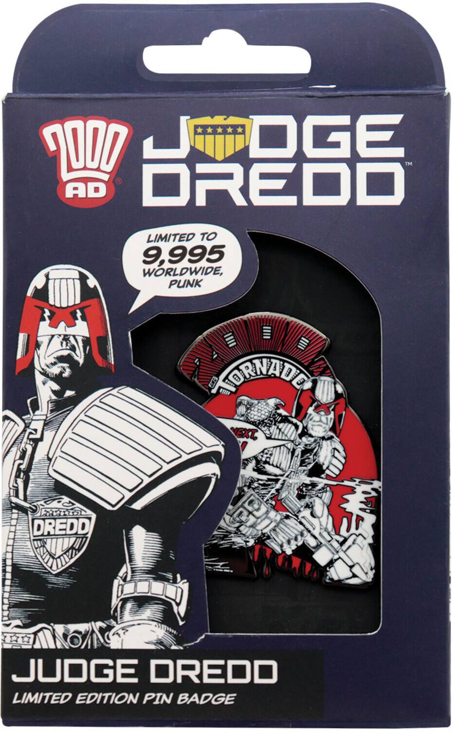Sure, here is the corrected and grouped text from the image:

---

**2000 AD**

**JUDGE DREDD**

LIMITED TO 9,995 WORLDWIDE, PUNK

**JUDGE DREDD**

LIMITED EDITION PIN BADGE

---

**TORNADO NEXT**

---

**DREDD**

---

**JUDGE DREDD**

LIMITED EDITION PIN BADGE

---