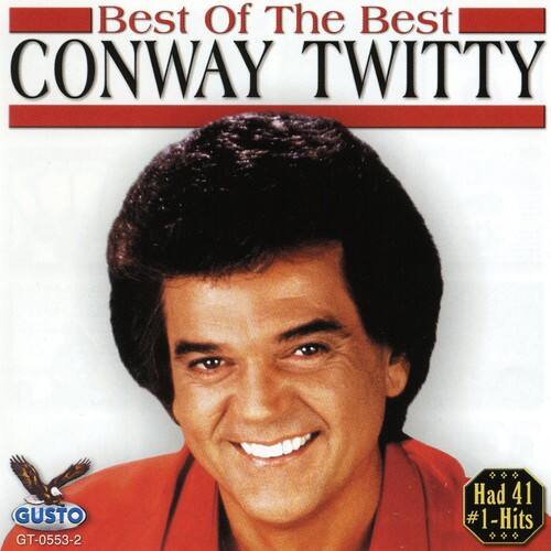 Best Of The Best  
CONWAY TWITTY  

Had 41 #1 Hits  

GUSTO  
GT-0553-2