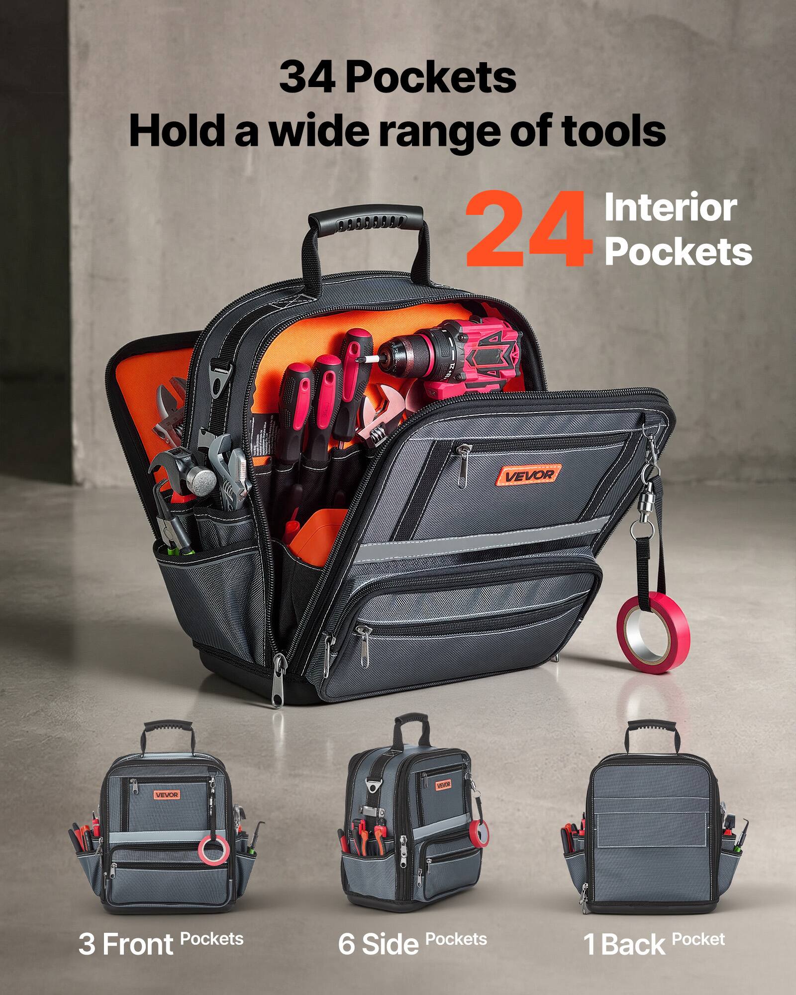 34 Pockets Hold a wide range of tools  
24 Interior Pockets  
3 Front Pockets  
6 Side Pockets  
1 Back Pocket