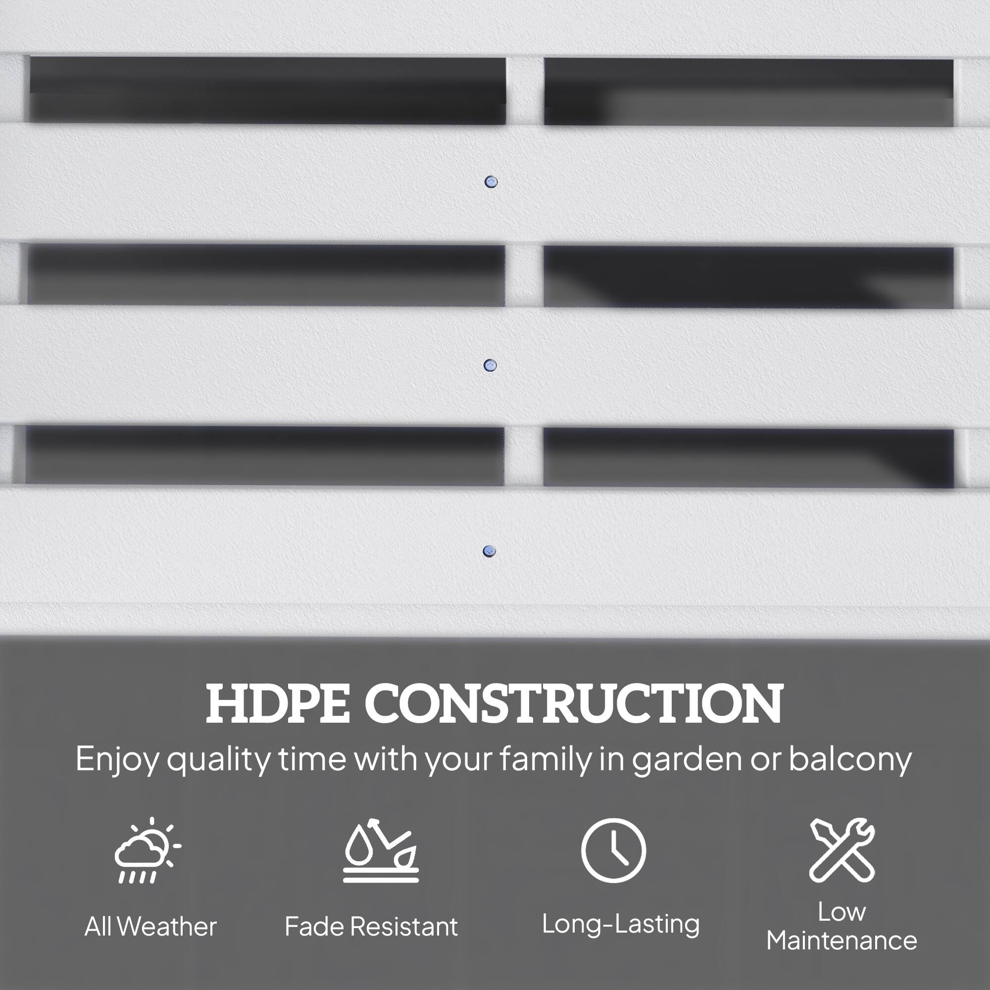 HDPE CONSTRUCTION  
Enjoy quality time with your family in garden or balcony  

- All Weather  
- Fade Resistant  
- Long-Lasting  
- Low Maintenance