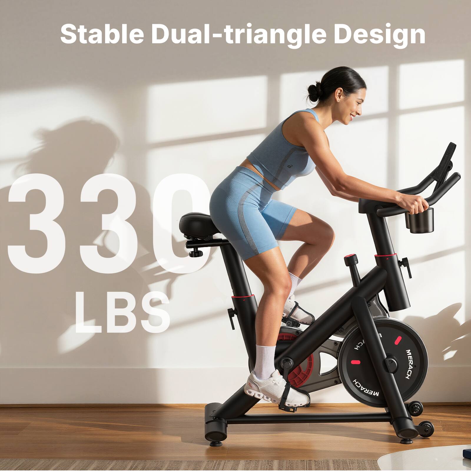 Stable Dual-triangle Design  
330 LBS  
MERACH MERACH